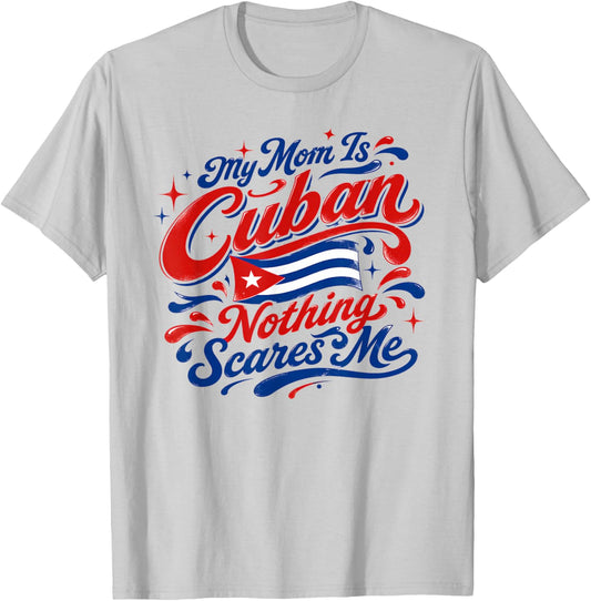 My Mom is Cuban Nothing Scares Me Warning About Mother T-Shirt - T-Shirt | Ash