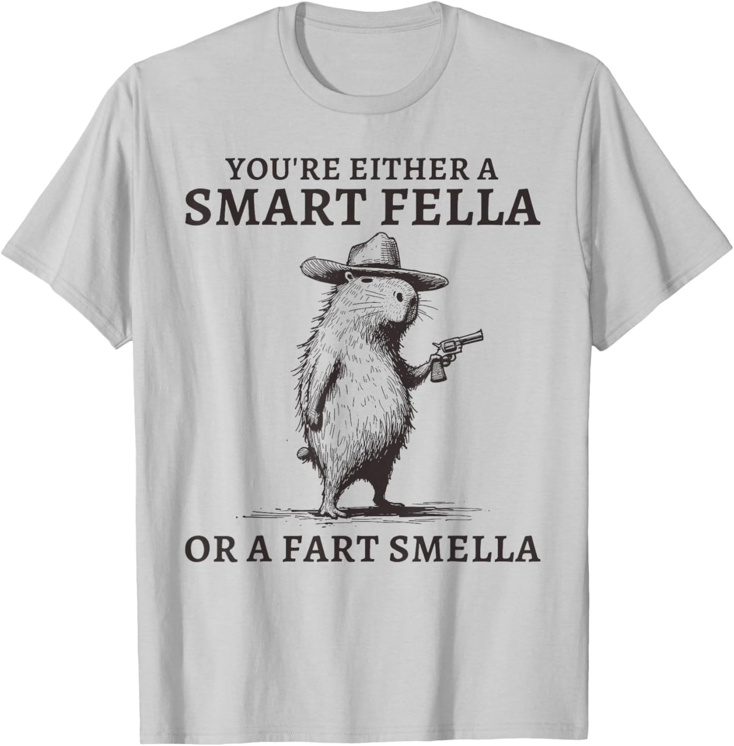You're Either A Smart Fella Or A Fart Smella Funny Capybara T-Shirt - T-Shirt | Ash