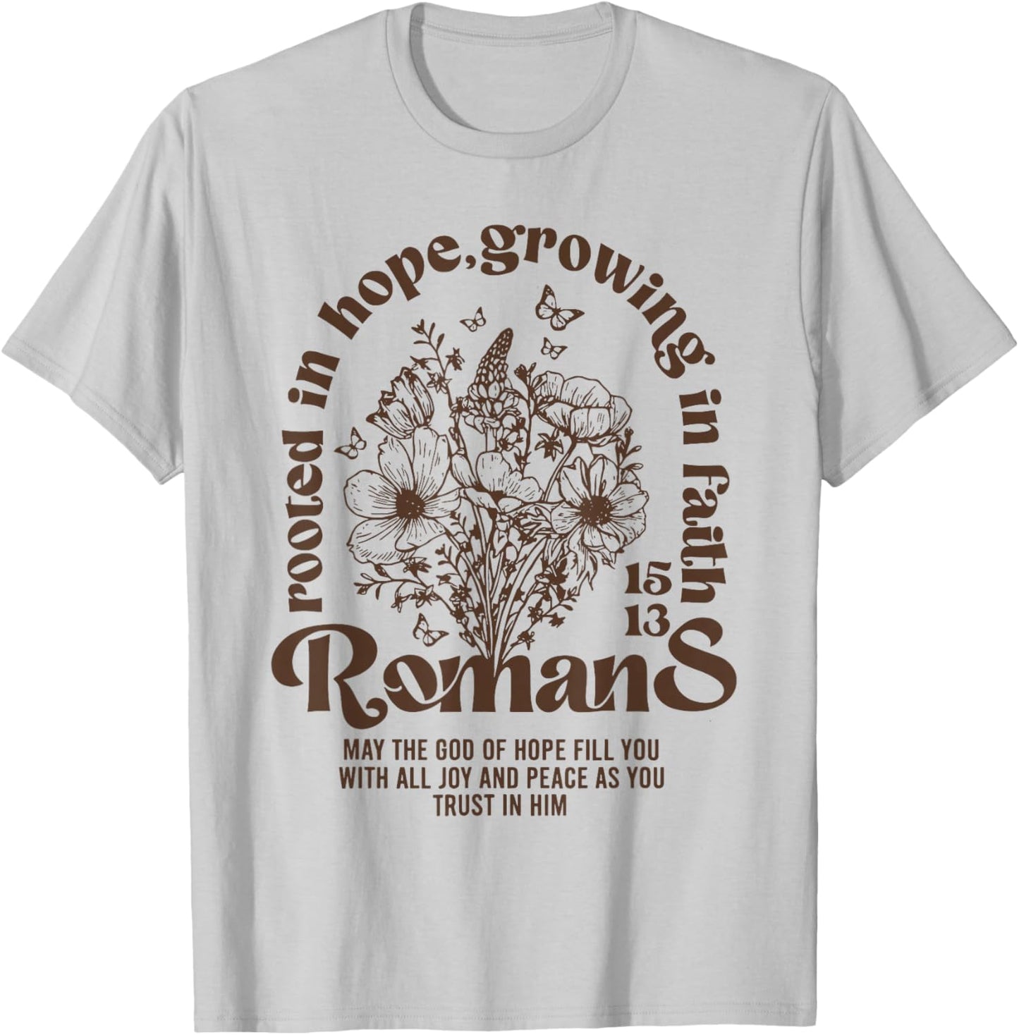 Christian Rooted in Hope Growing in Faith Romans 15:13 T-Shirt - T-Shirt | Ash