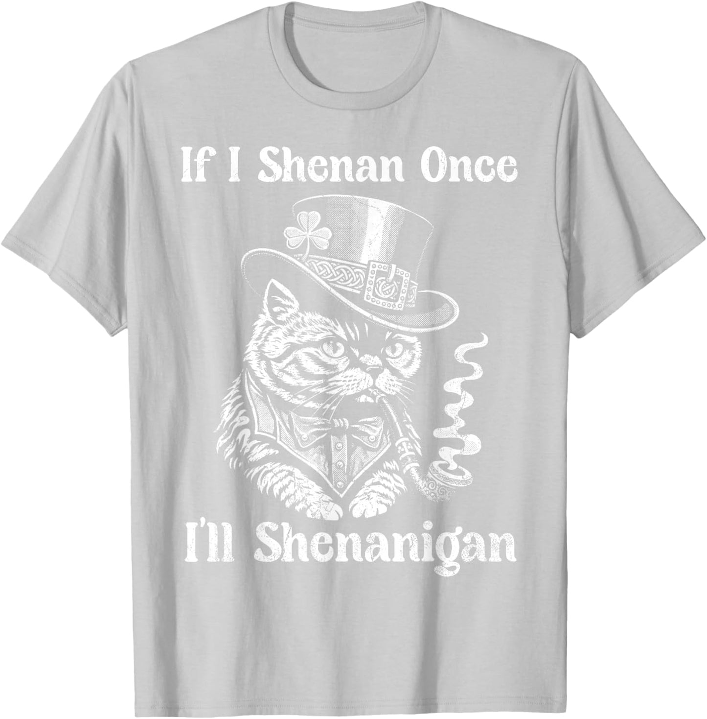 If I Shenan Once Ill Shenanigan Women Patricks Day T-Shirt - T-Shirt | Ash