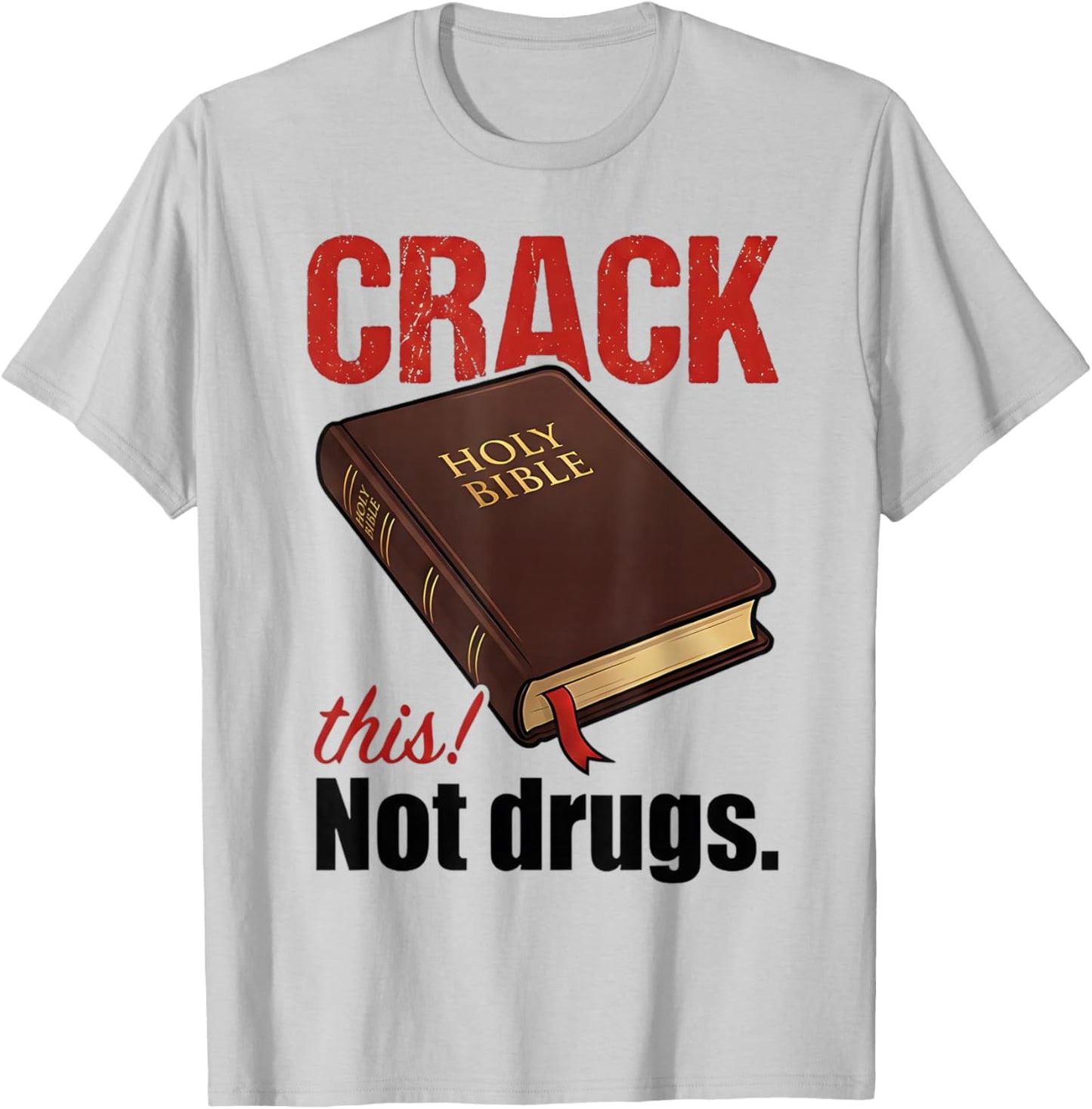 Crack This Not Drugs Holy Bible Christian God T-Shirt - T-Shirt | Ash