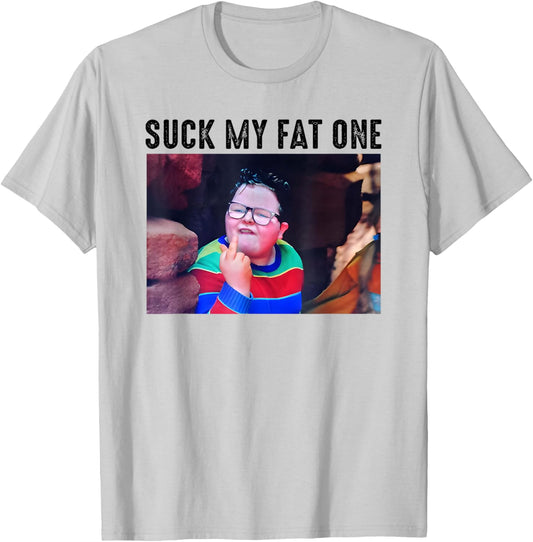 Suck My Fat One, Meme Funny T-Shirt - T-Shirt | Ash