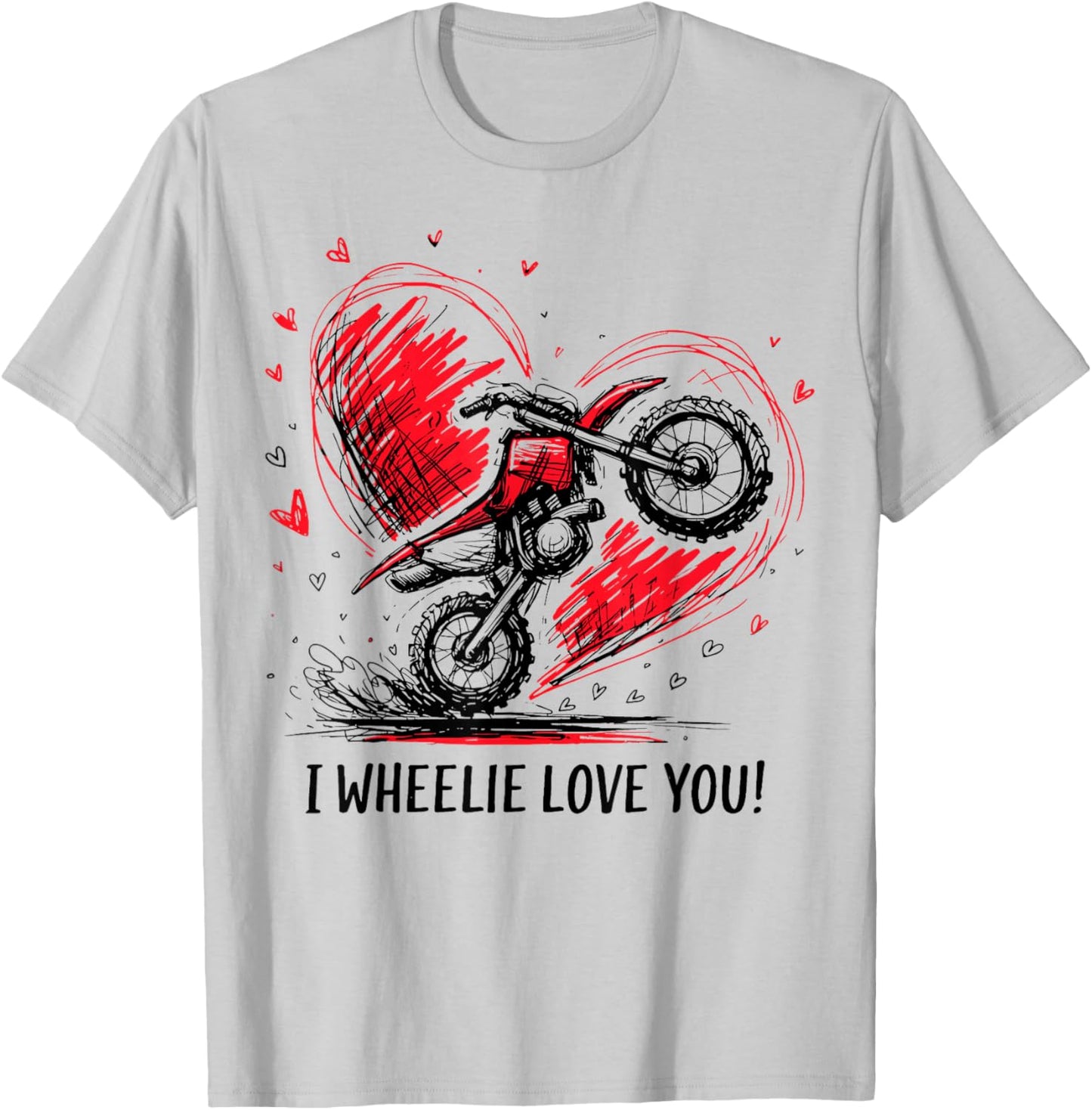 I Wheelie Love You Motocross Motorcycle T-Shirt - T-Shirt | Ash