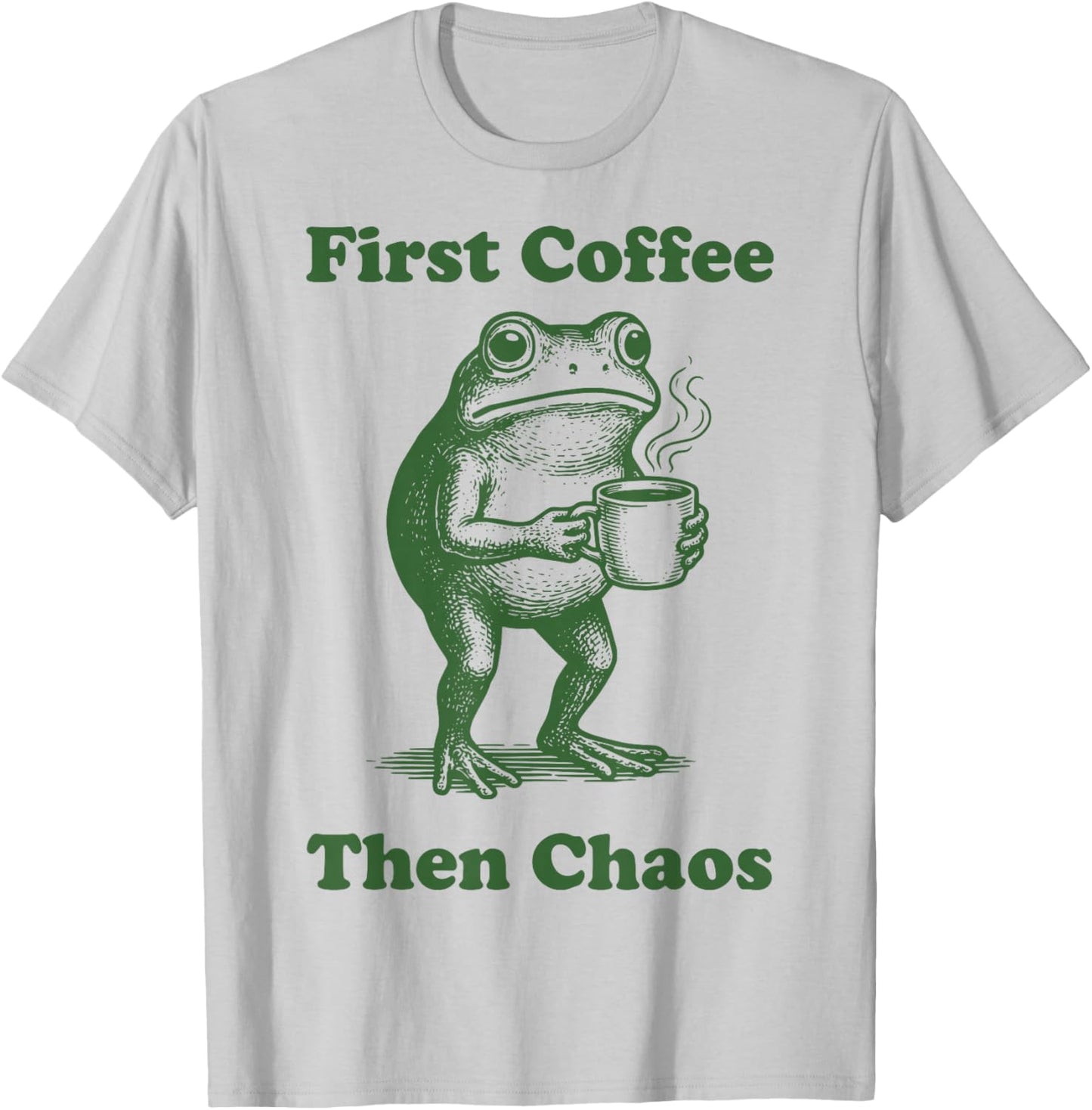 First Coffee Then Chaos Frog T-Shirt - T-Shirt | Ash