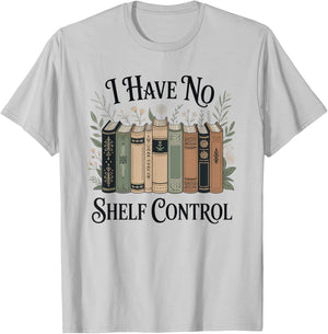 I Have No Shelf Control Funny Book Lover Pun Reader Humor T-Shirt - T-Shirt | Ash