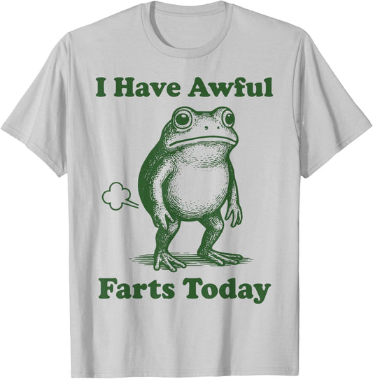 I Have Awful Farts Today Frog T-Shirt - T-Shirt | Ash