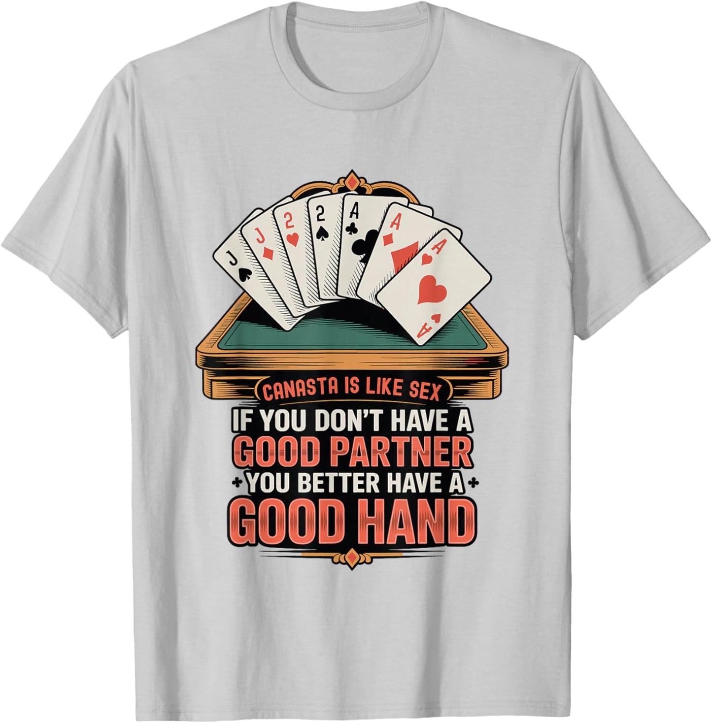 Funny Canasta is Like Sex Good Partner Good Hand Card Player T-Shirt - T-Shirt | Ash