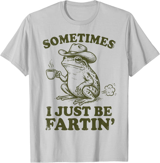 Sometimes I Just Be Farting Funny Frog Fart Silly Frog Meme T-Shirt - T-Shirt | Ash