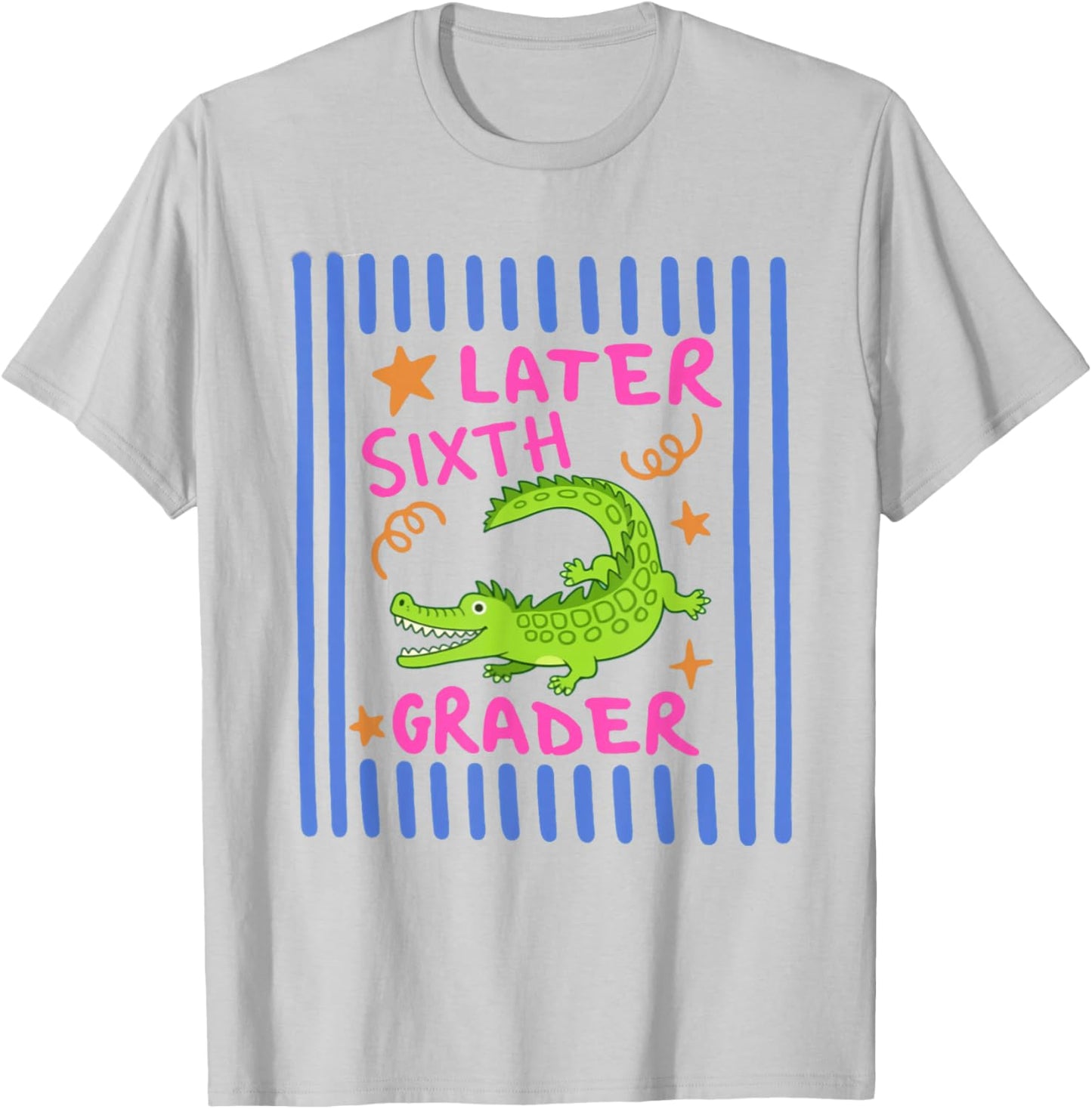 Later Sixth Grader Striped Last Day of School Teacher Team T-Shirt - T-Shirt | Ash