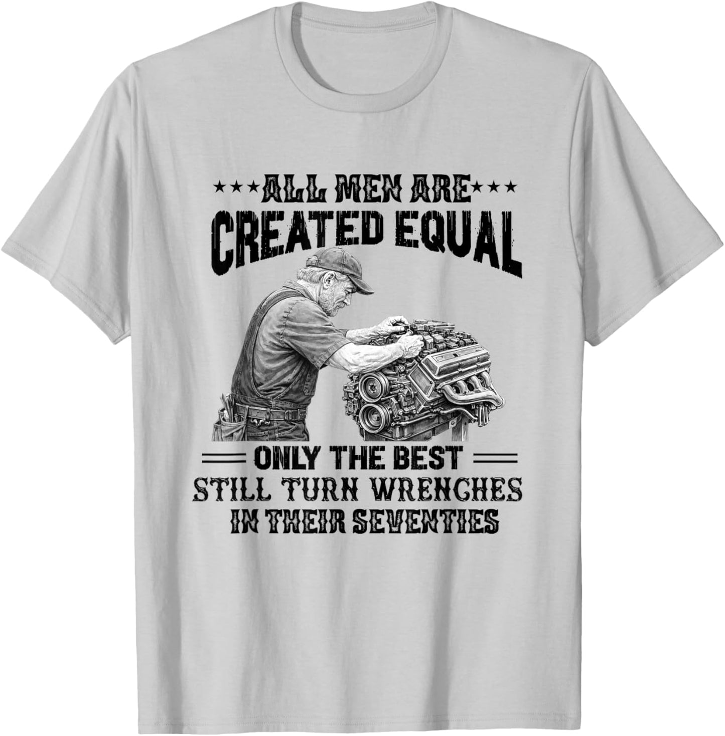 All Men are Created Equal The Best Turn Wrenches Seventies T-Shirt - T-Shirt | Ash