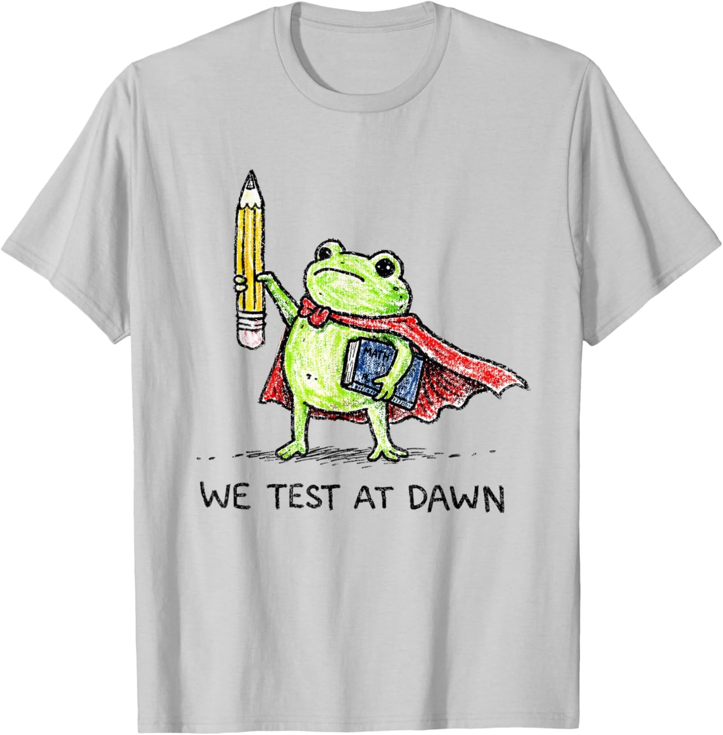 Teacher Frog We Test At Dawn Test Day Coordinator Final Exam T-Shirt - T-Shirt | Ash