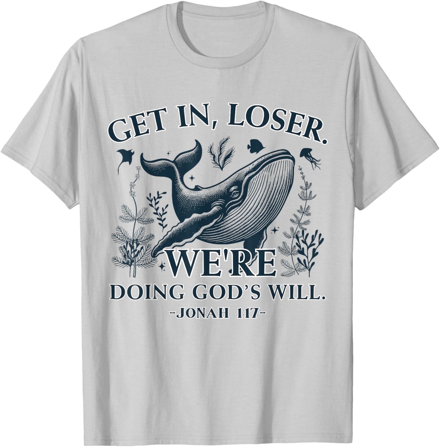 Get in Loser We're Doing God's Will Funny Christian Bible T-Shirt - T-Shirt | Ash