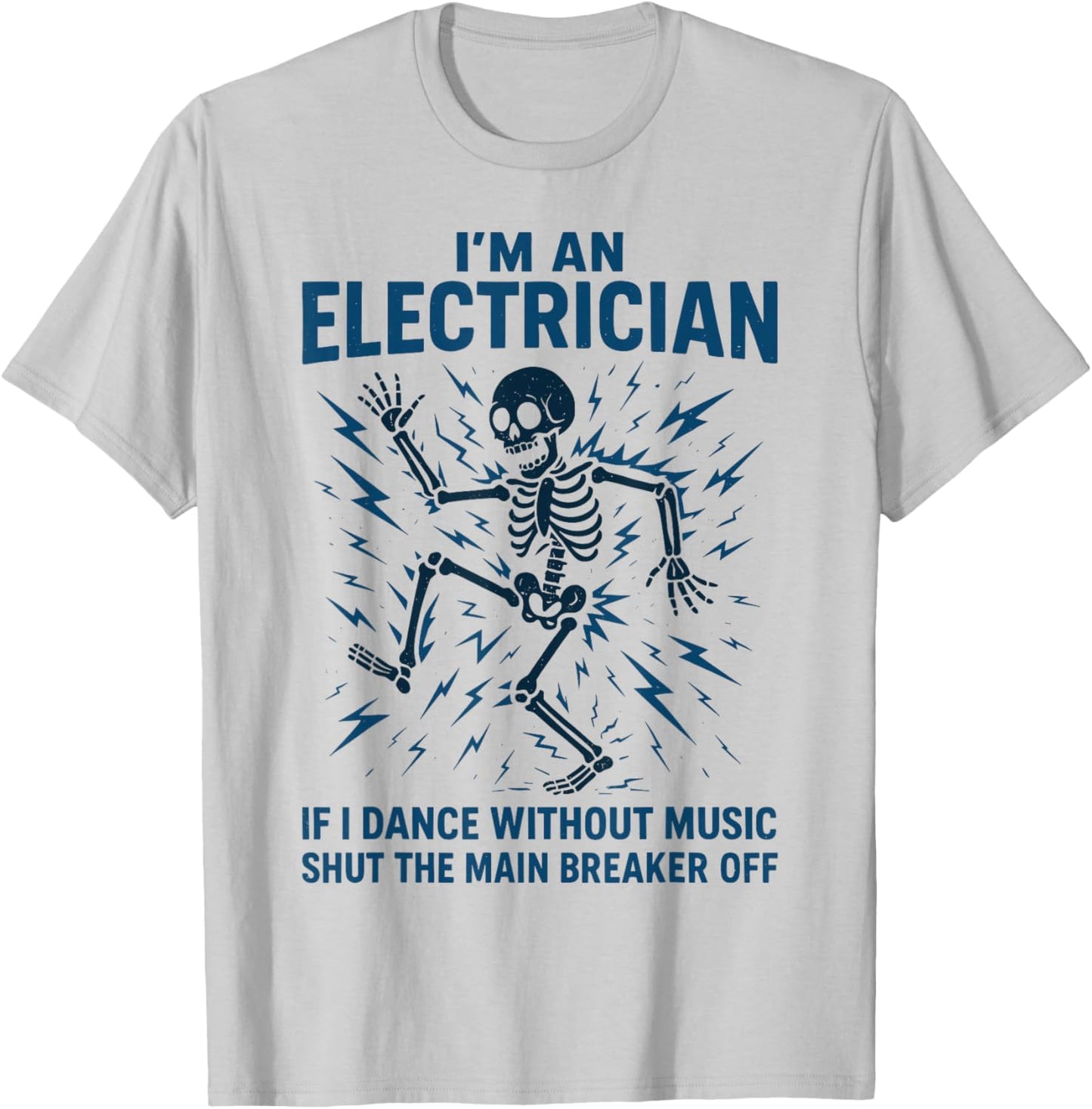Electrician | I'm an Electrician If I Dance Without Music T-Shirt - T-Shirt | Ash