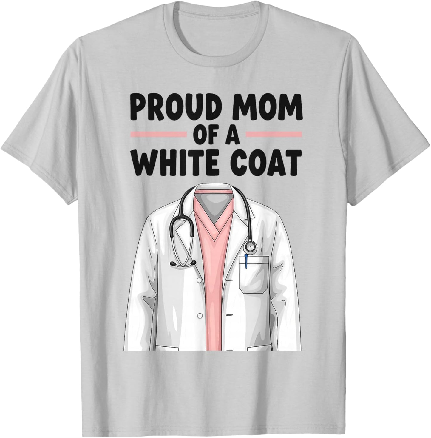 Proud Mom White Coat Ceremony med School Acceptance T-Shirt - T-Shirt | Ash