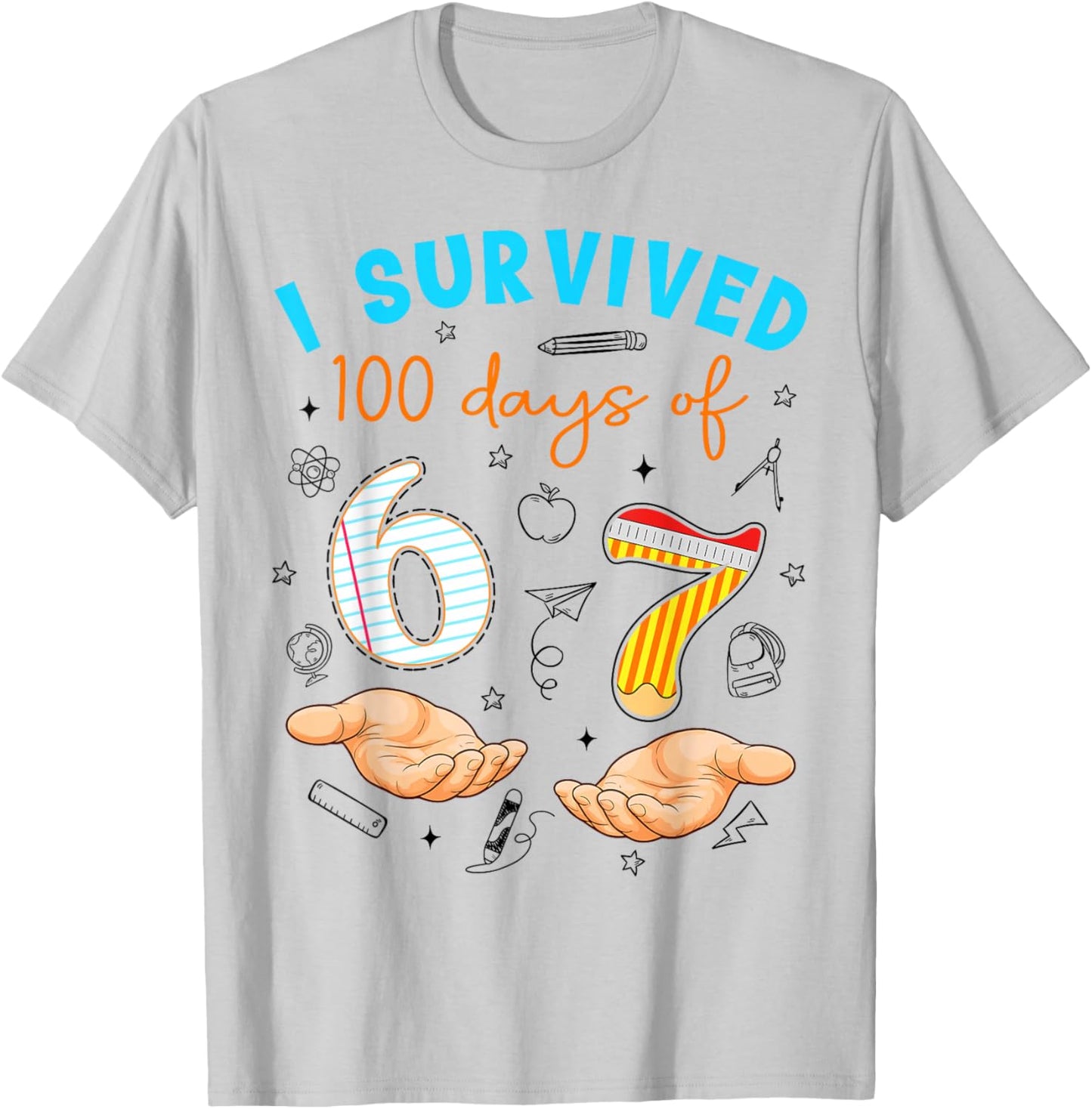 I Survived 100 Days of 67 100th Day of School Teachers Kids T-Shirt - T-Shirt | Ash