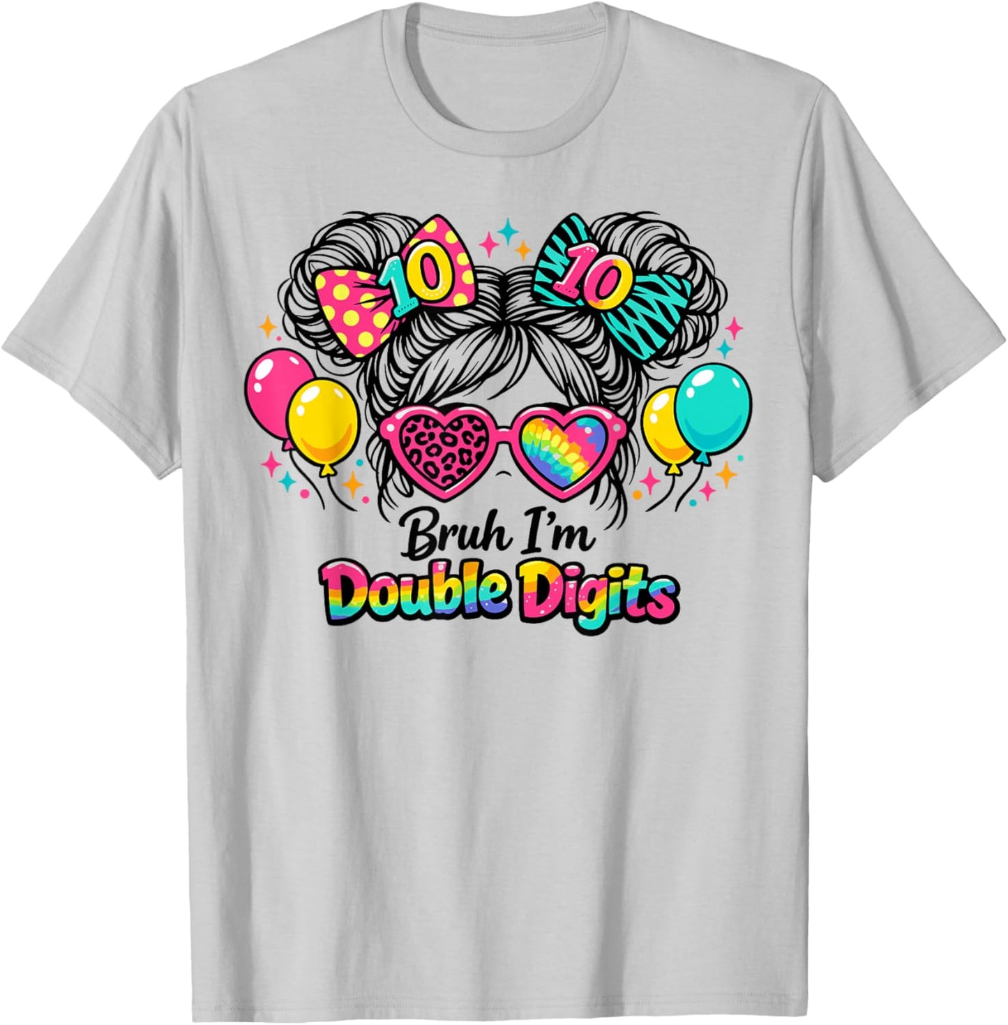 Bruh I’m Double Digits 10th Birthday Messy Bun Girls T-Shirt - T-Shirt | Ash