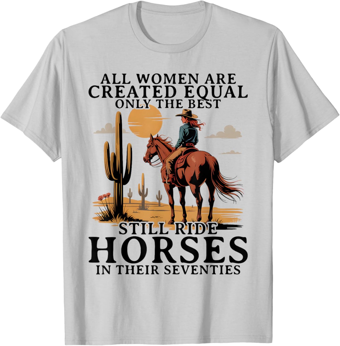 Best Women Still Ride Horses in Seventies Horseback Riding T-Shirt - T-Shirt | Ash