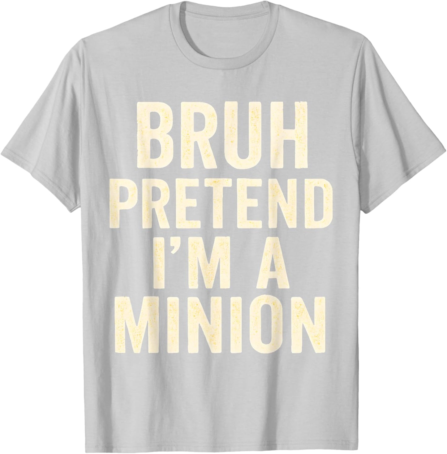 Bruh Pretend I'm Minion Costume Family Lazy Easy Halloween T-Shirt - T-Shirt | Ash