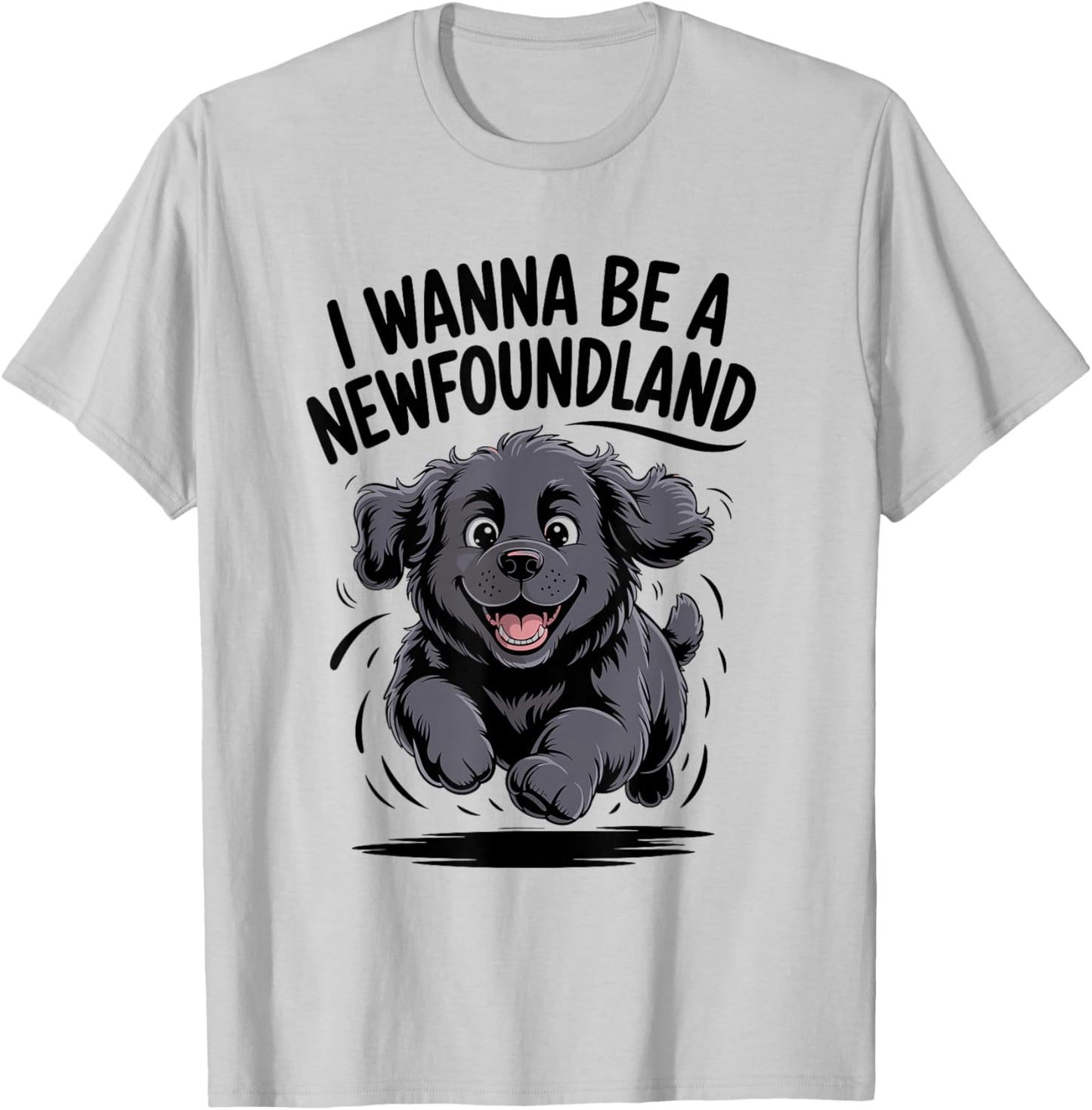 I Wanna Be A Newfoundland Funny Large Dog Breed Owner Newfie T-Shirt - T-Shirt | Ash