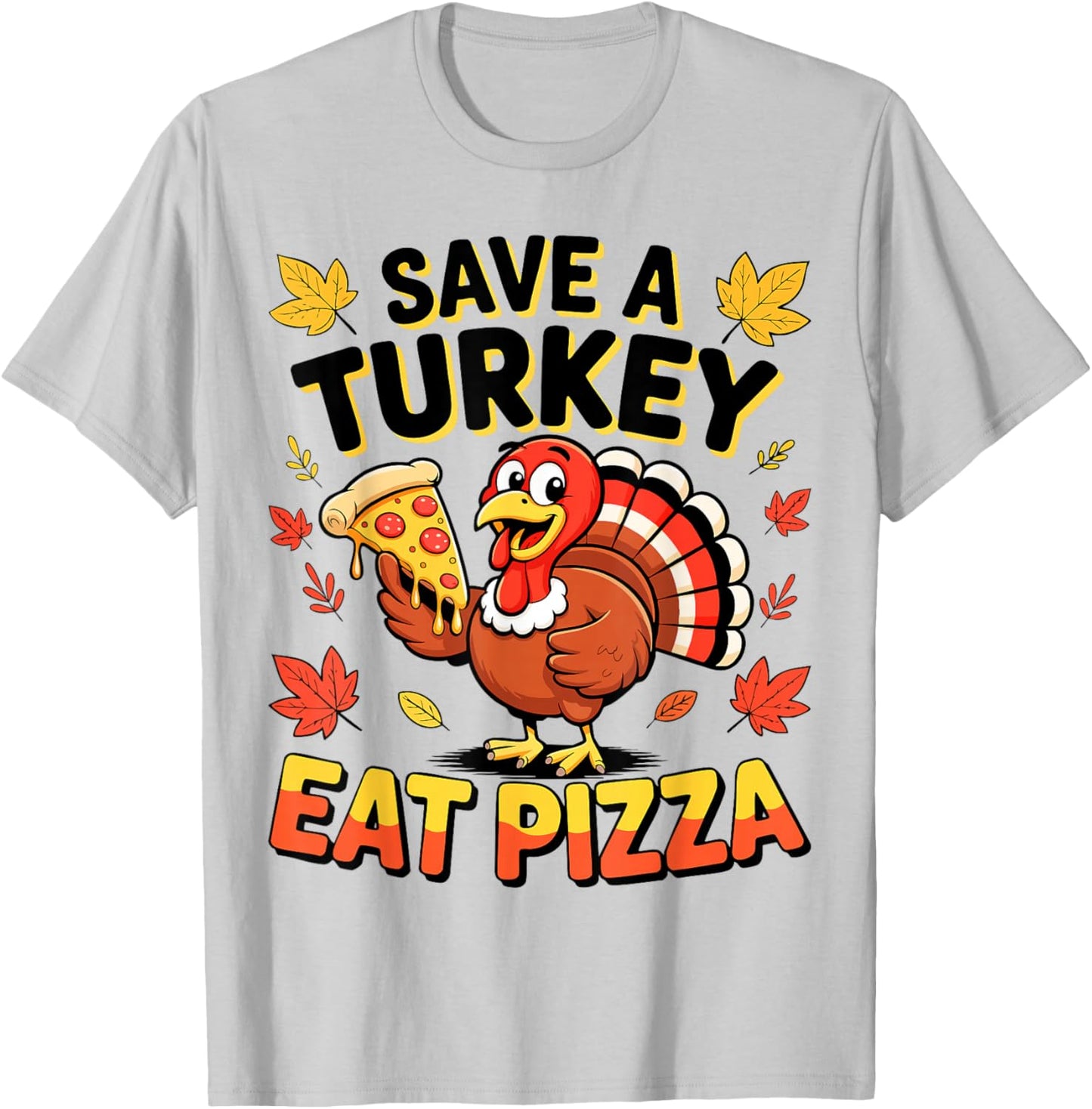 Save A Turkey Eat Pizza Shirt Men Women Kids Thanksgiving T-Shirt - T-Shirt | Ash