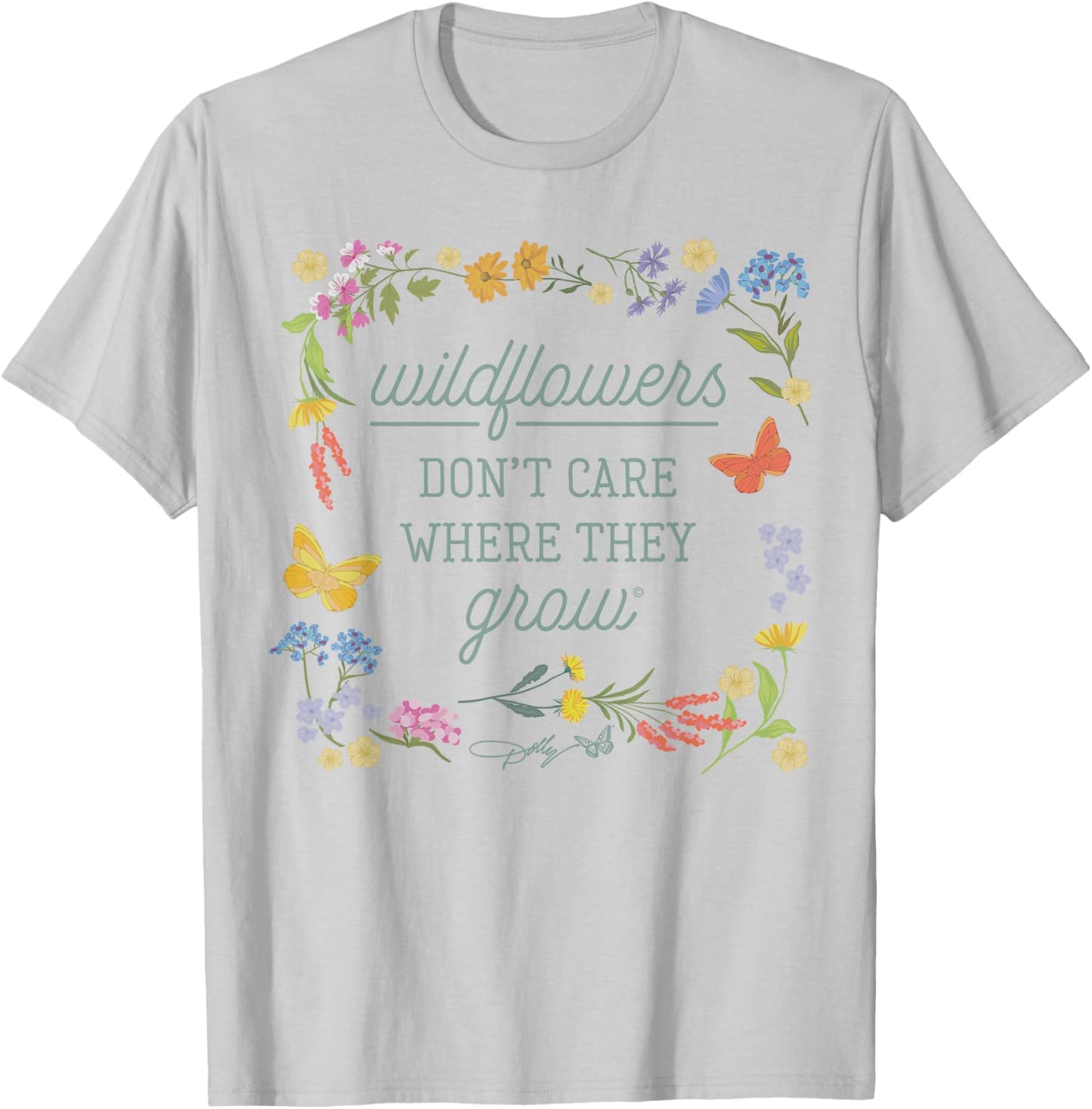 Dolly Parton Wildflowers Don't Care Where They Grow Floral T-Shirt - T-Shirt | Ash