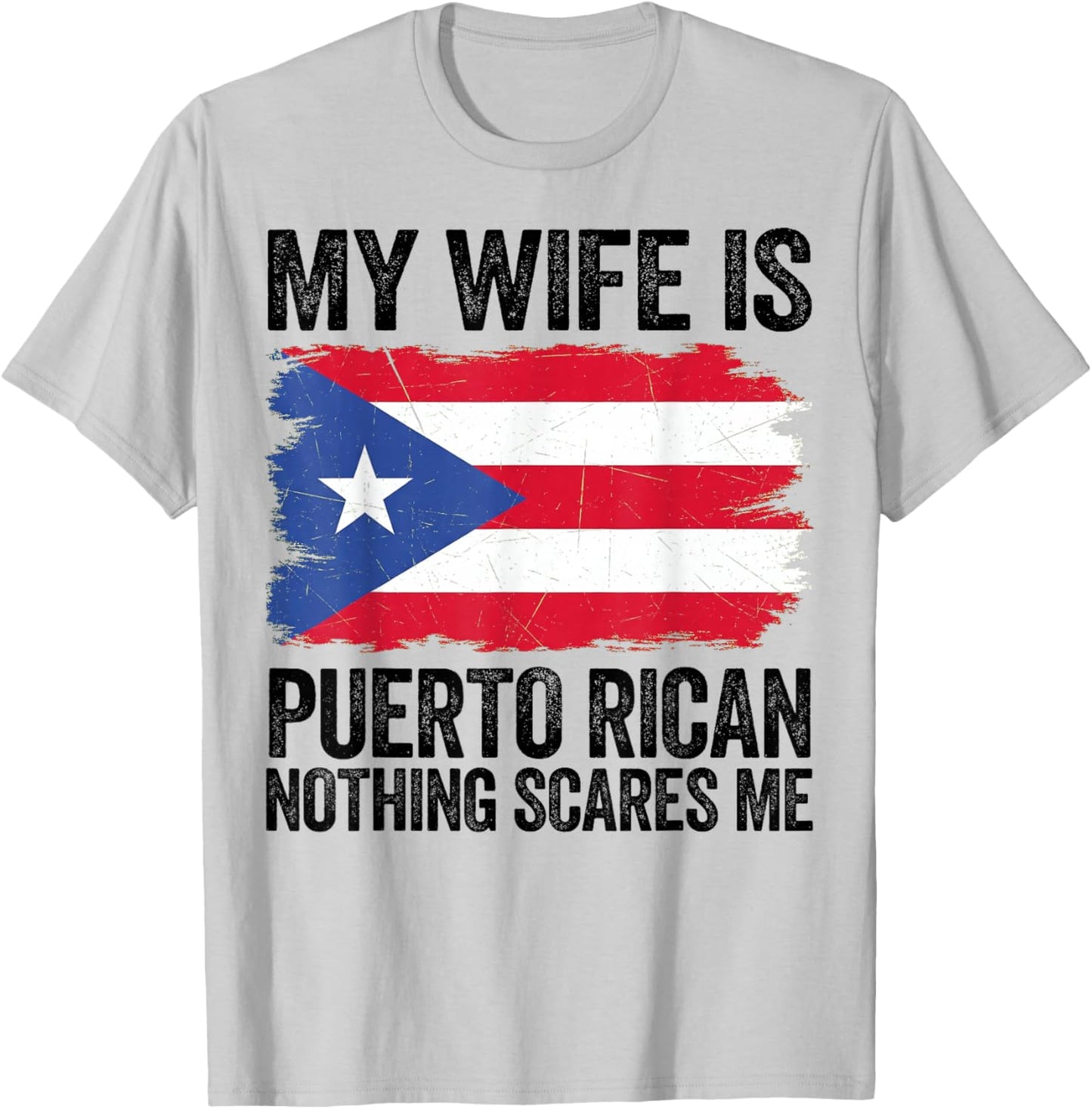 My Wife is Puerto Rican Nothing Scares Me Puerto Rico Flag T-Shirt - T-Shirt | Ash