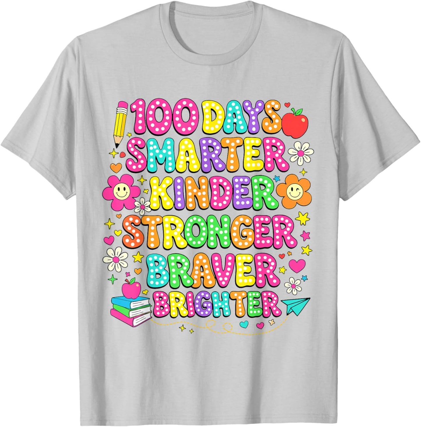 100 Days of School Smarter Kinder Stronger Braver Brighter T-Shirt - T-Shirt | Ash