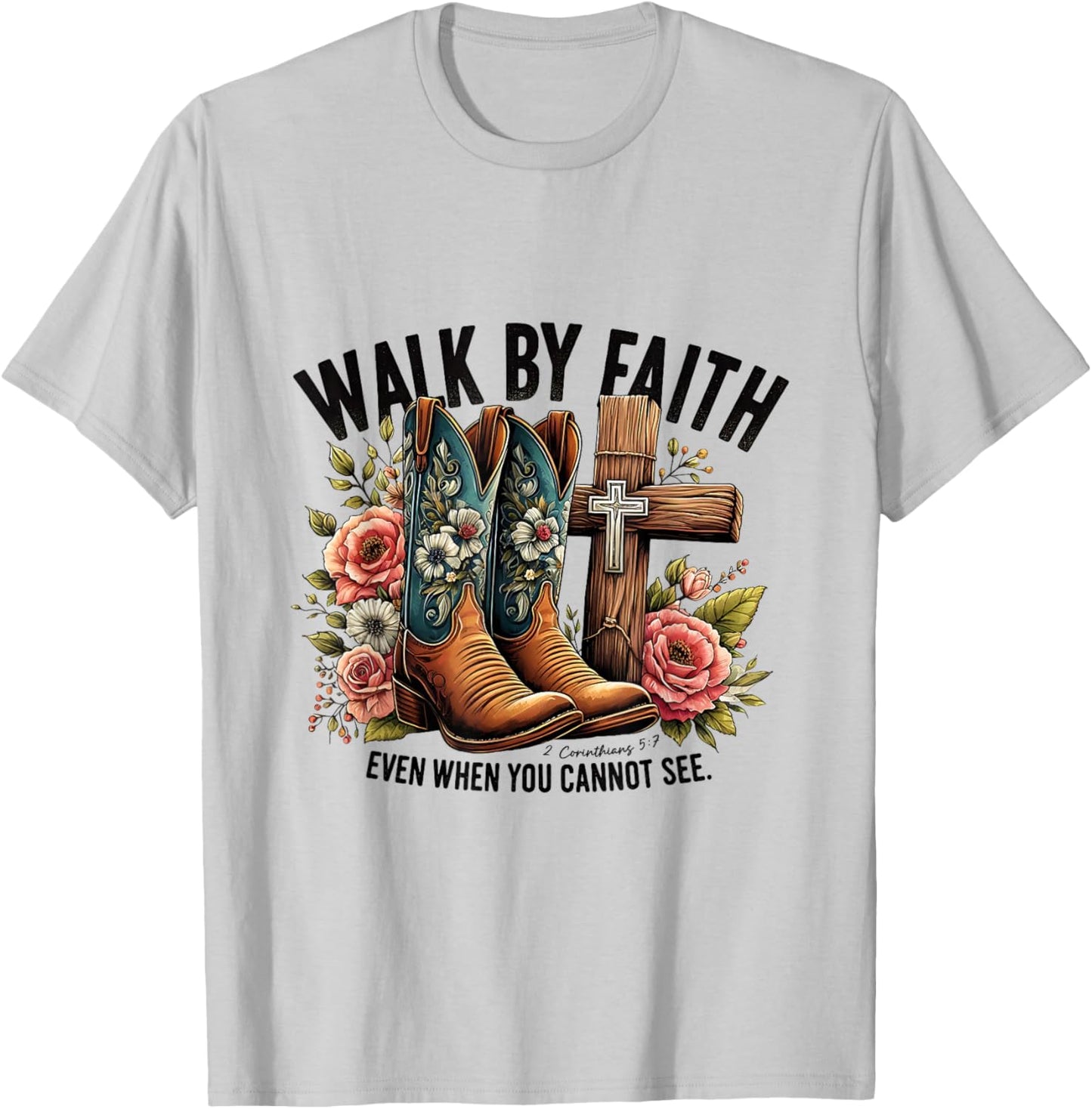 Walk by Faith 2 Corinthians 5:7 Cowboy Boots Christian Desi T-Shirt - T-Shirt | Ash