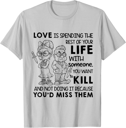 I Love is Spending Rest of Your Life with Someone You Want T-Shirt - T-Shirt | Ash
