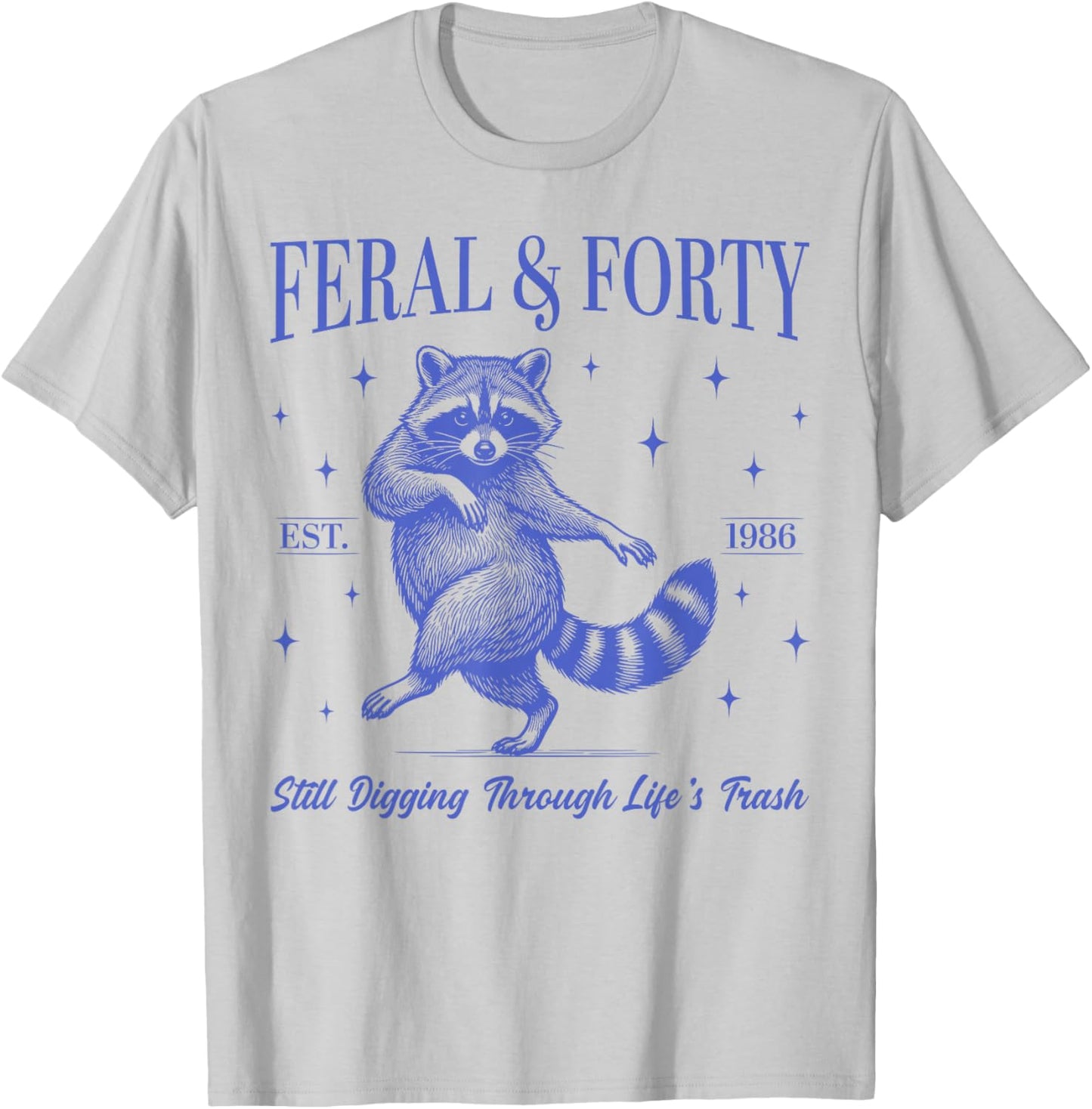 40th Birthday Feral and Forty Raccoon Est. 1986 Funny Party T-Shirt - T-Shirt | Ash