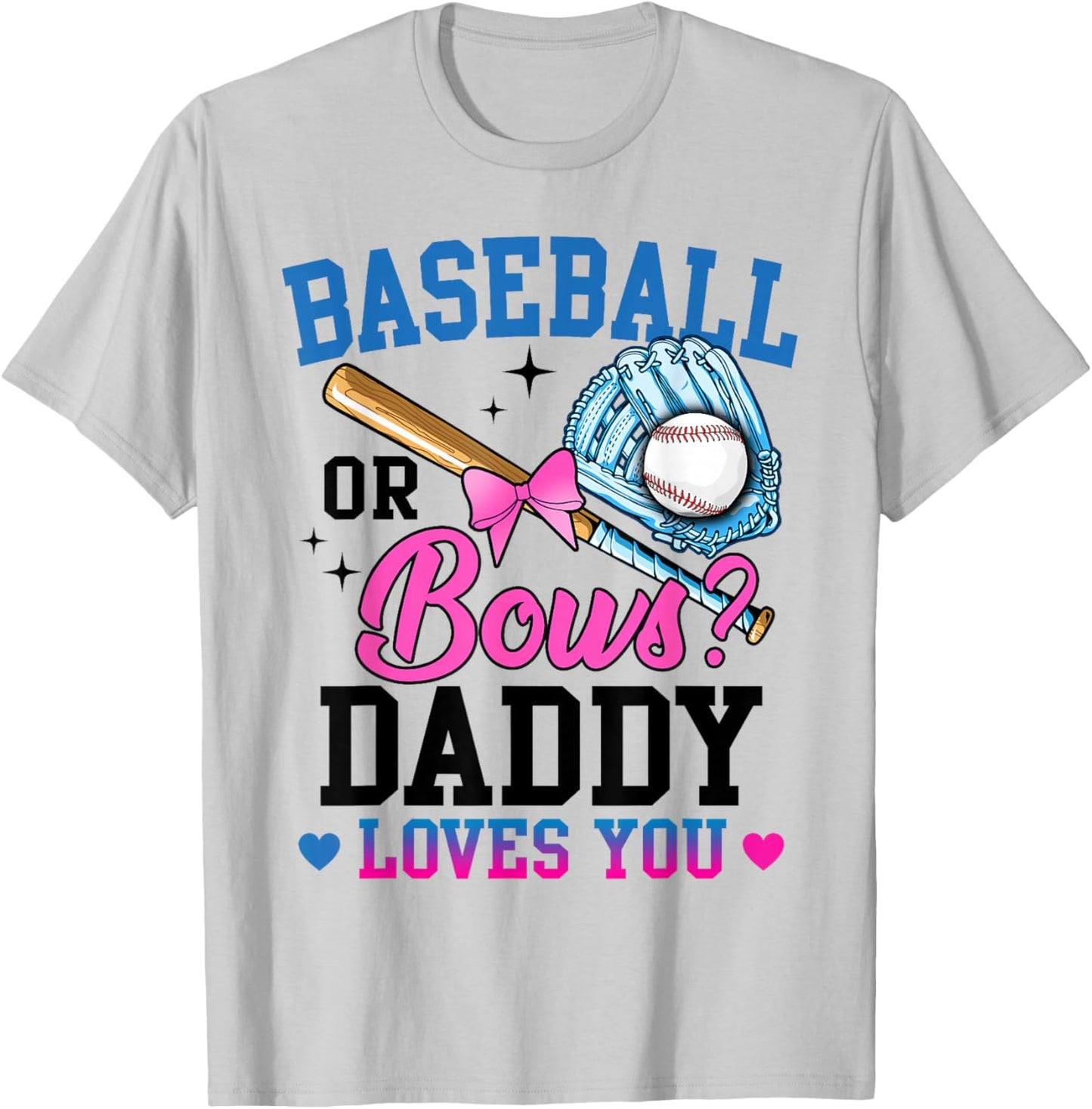 Gender Reveal Baseball Or Bows Daddy Loves You T-Shirt - T-Shirt | Ash