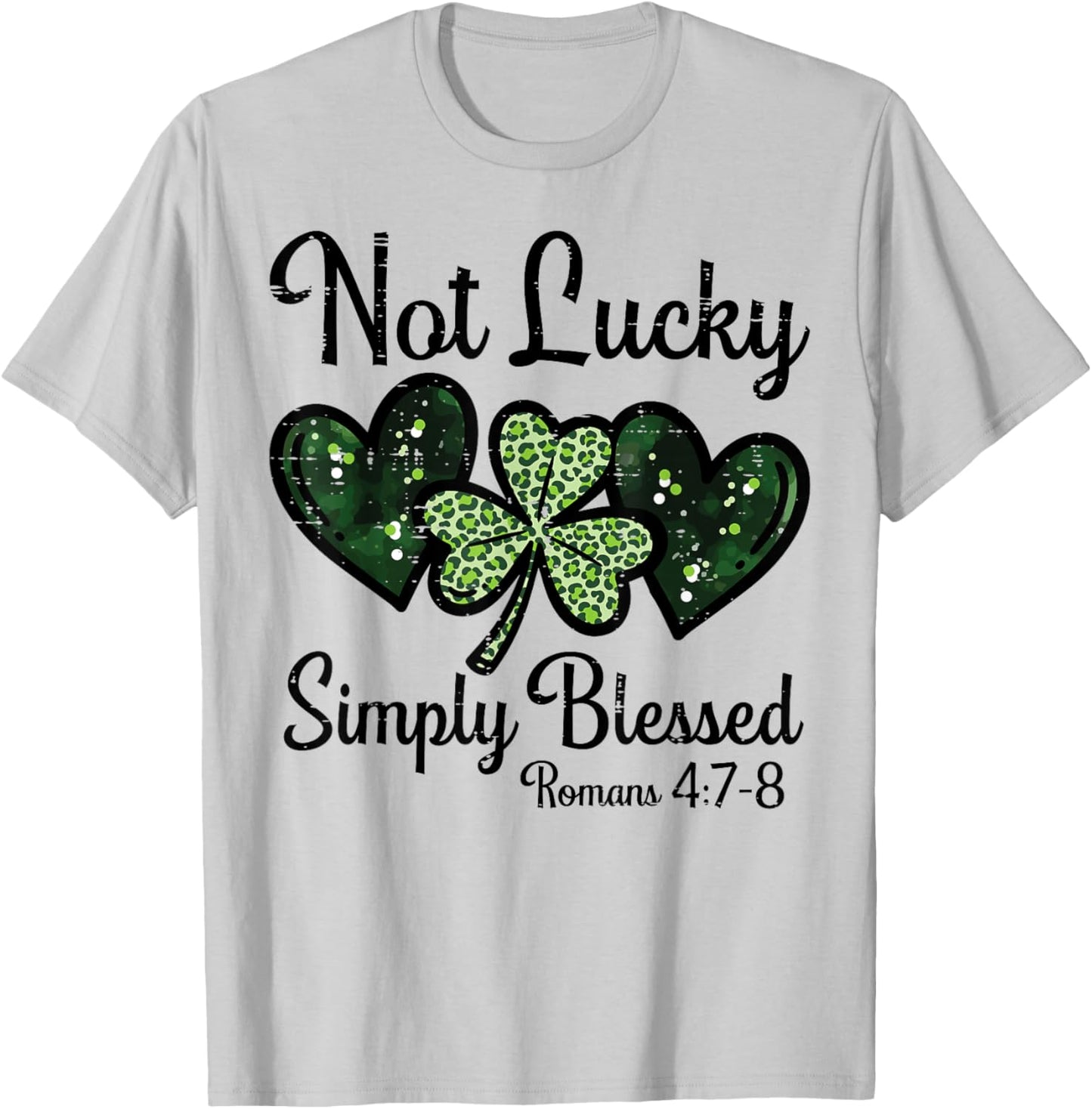 Not Lucky Simply Blessed St Patricks Day Christian Women Men T-Shirt - T-Shirt | Ash