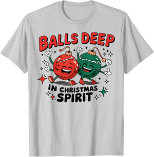 Balls Deep in Christmas Spirit, Merry Christmas Bauble T-Shirt - T-Shirt | Ash