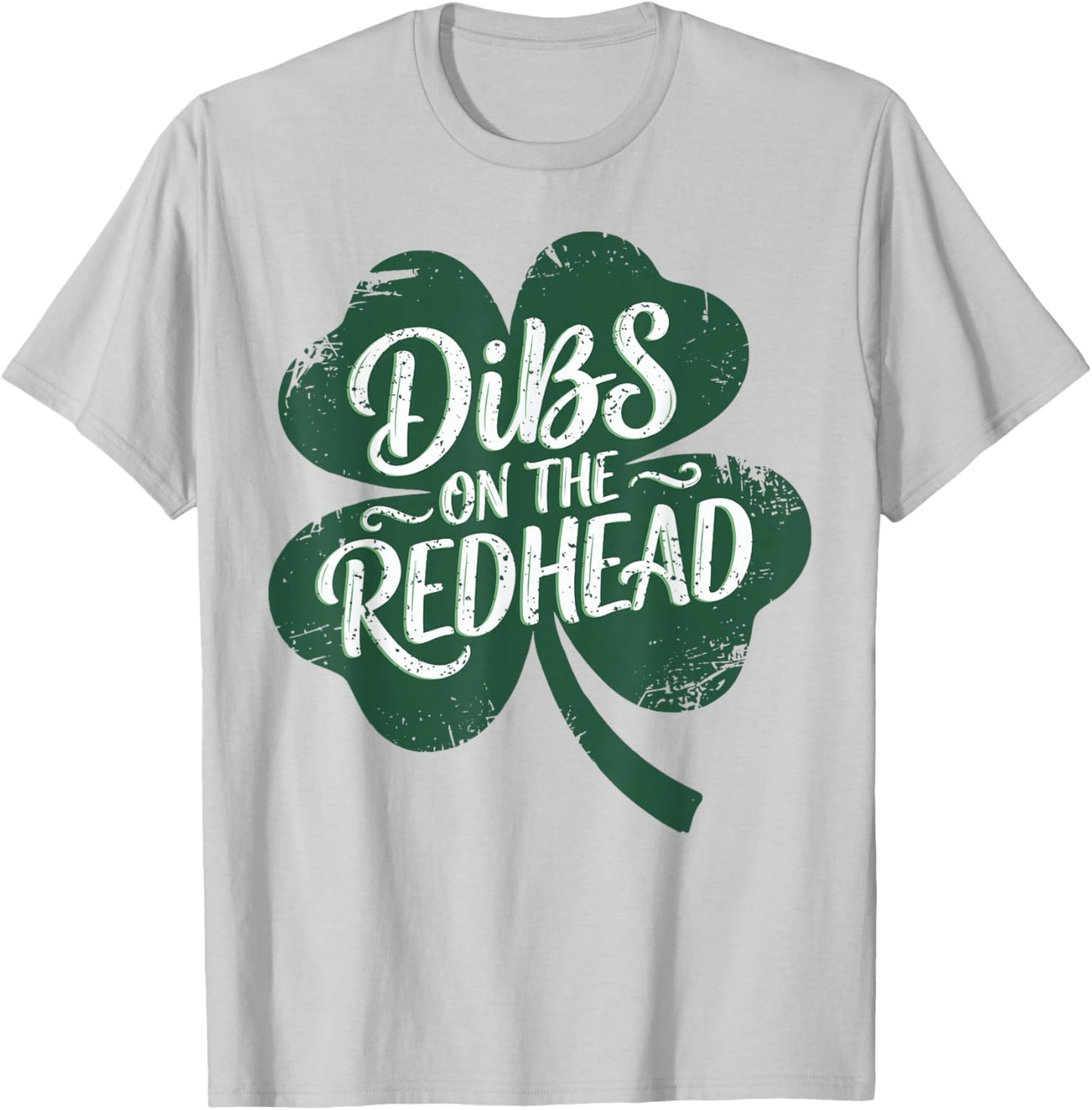 Dibs On The Redhead I Am The Redhead Funny St Patrick's Day T-Shirt - T-Shirt | Ash