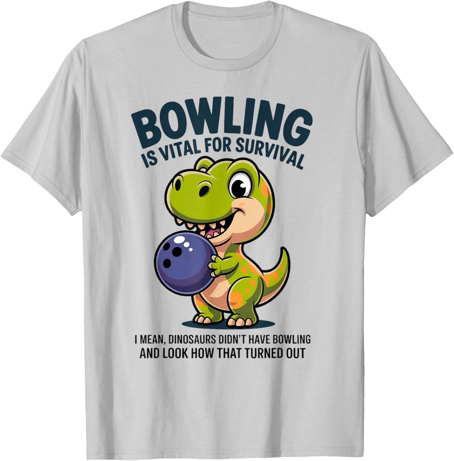 Cute Dinosaur Bowler Bowling is Vital for Survival Funny T-Shirt - T-Shirt | Ash