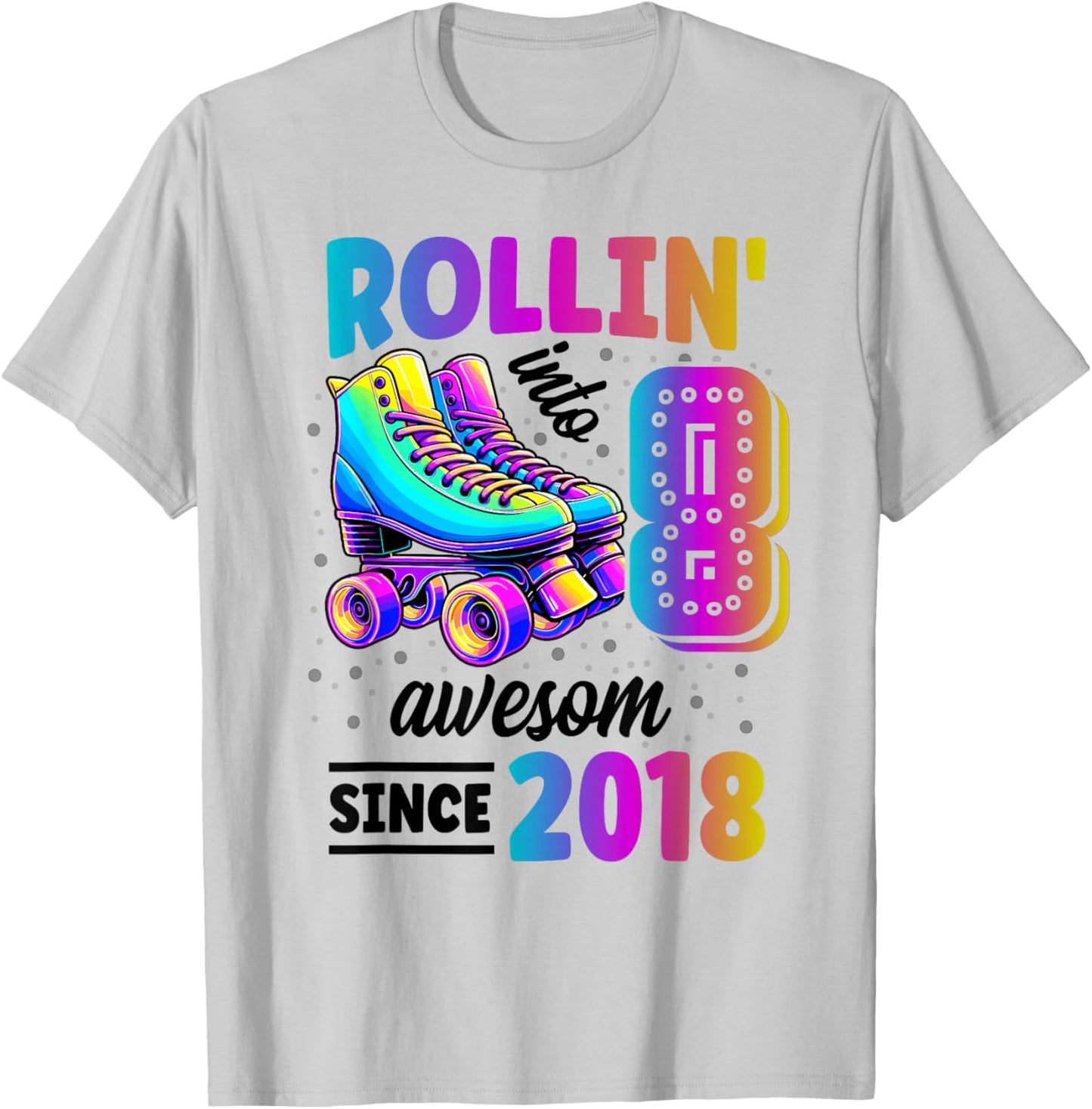 Roller Skate 8th Birthday 8 Years Old Born 2018 Girls Boys T-Shirt - T-Shirt | Ash
