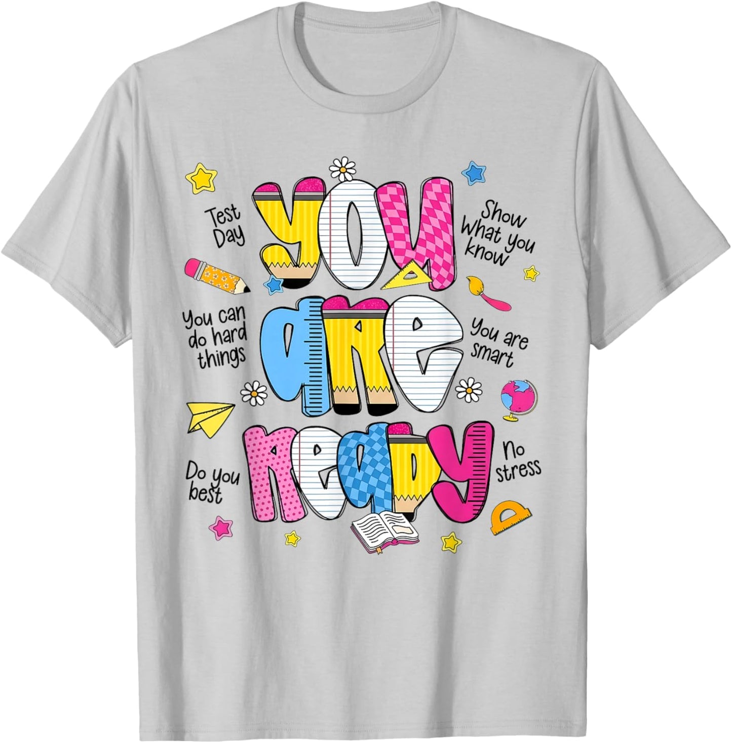 You are Ready Testing Week Test Day Teachers Students T-Shirt - T-Shirt | Ash
