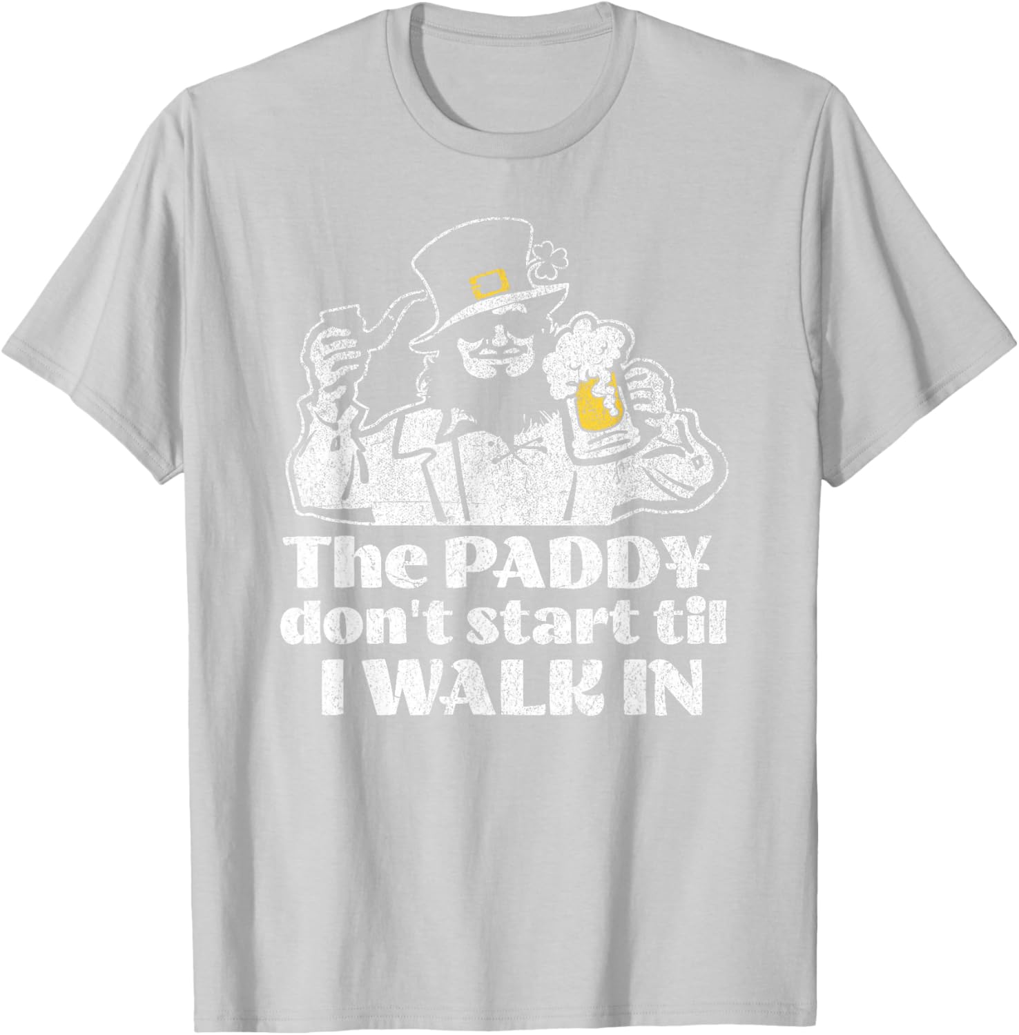 The Paddy Don't Start Til I Walk in Funny Leprechaun Irish T-Shirt - T-Shirt | Ash