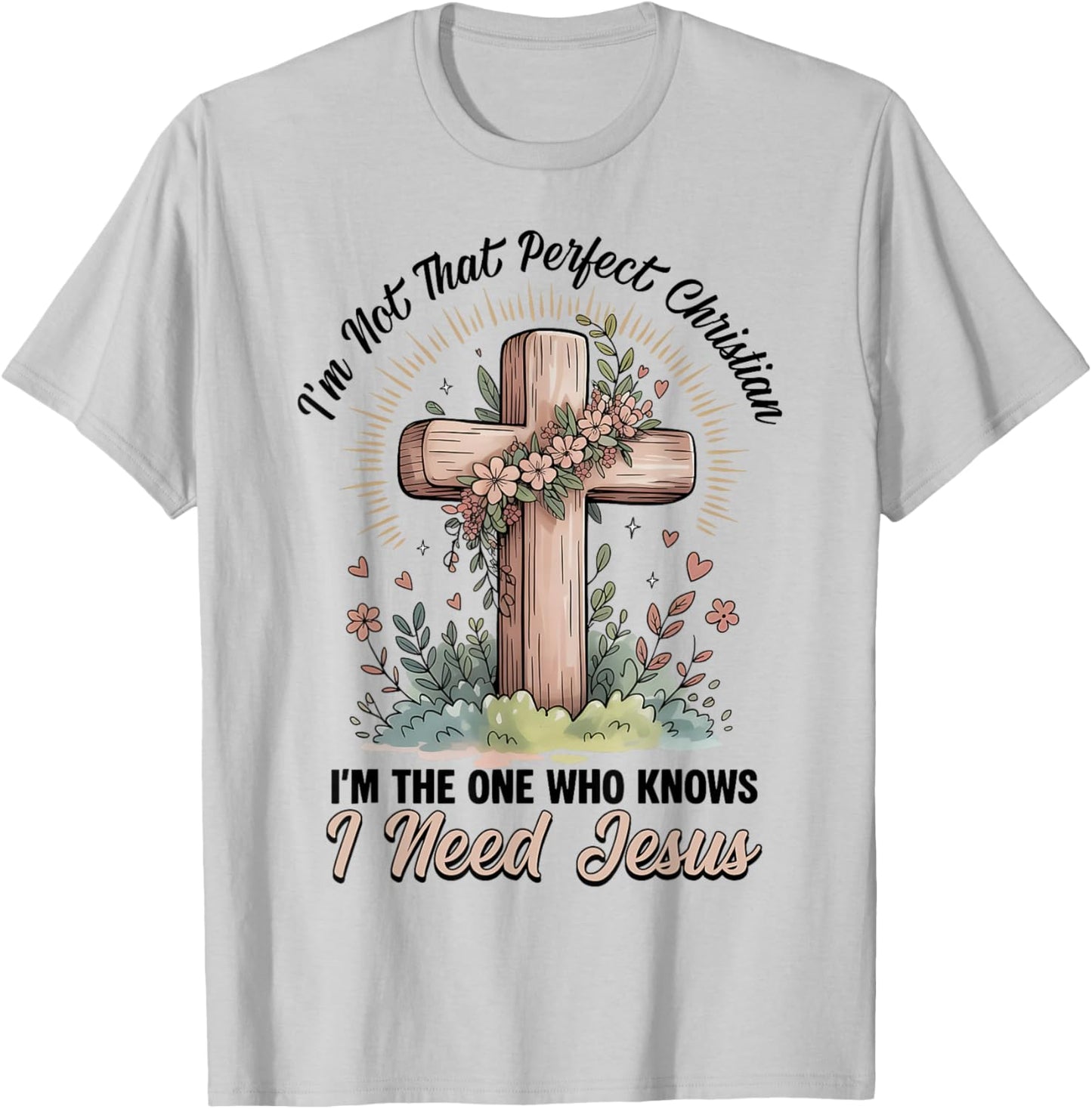 I'm Not That Perfect Christian Women Girl Floral Cross Jesus T-Shirt - T-Shirt | Ash