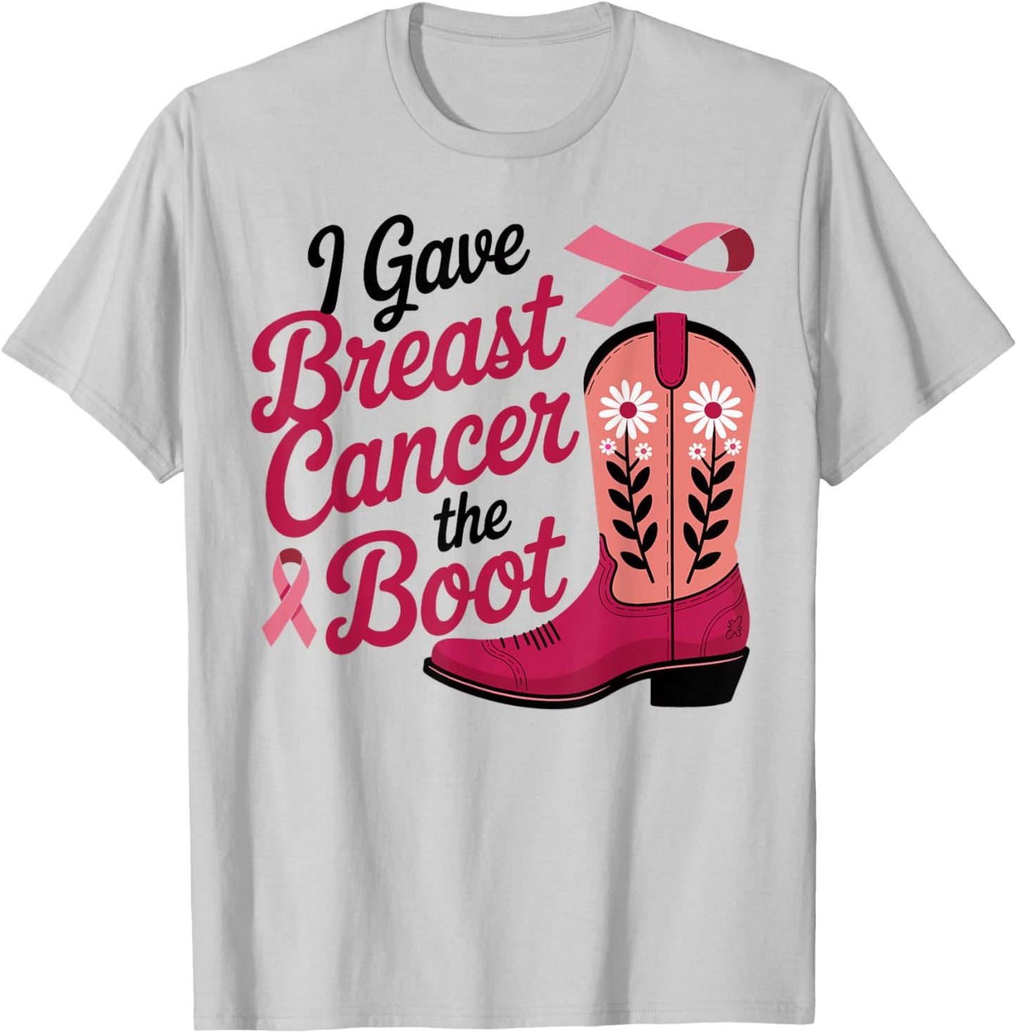 I Gave Breast Cancer The Boot Pink Ribbon October Women T-Shirt - T-Shirt | Ash