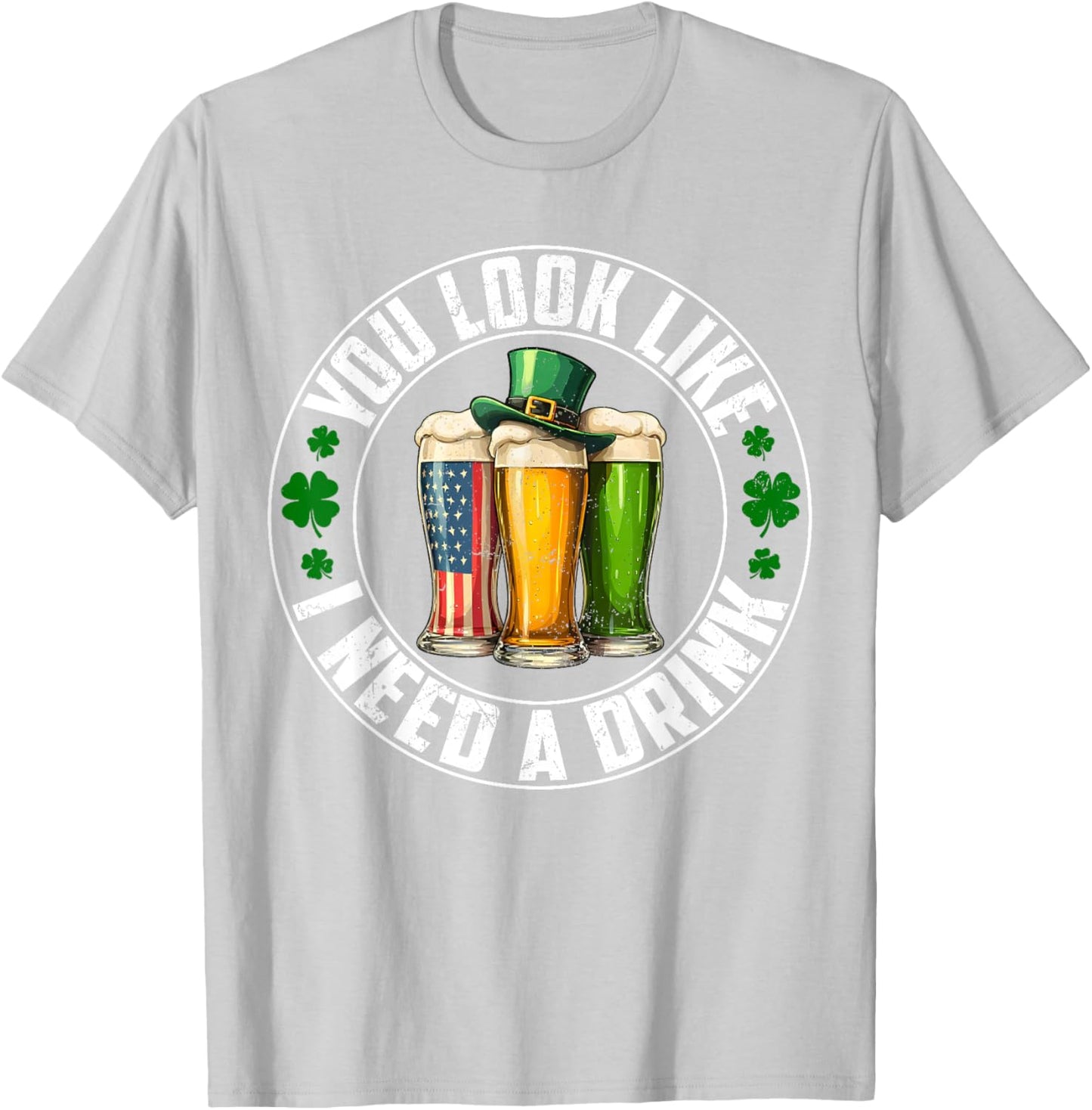 You Look Like I Need A Drink USA Flag Irish St Patricks Men T-Shirt - T-Shirt | Ash