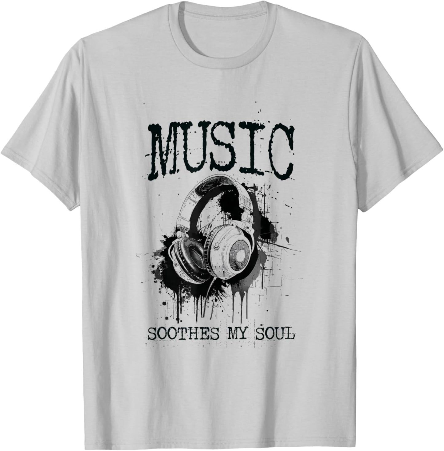 Music Soothes My Soul T-Shirt - T-Shirt | Ash