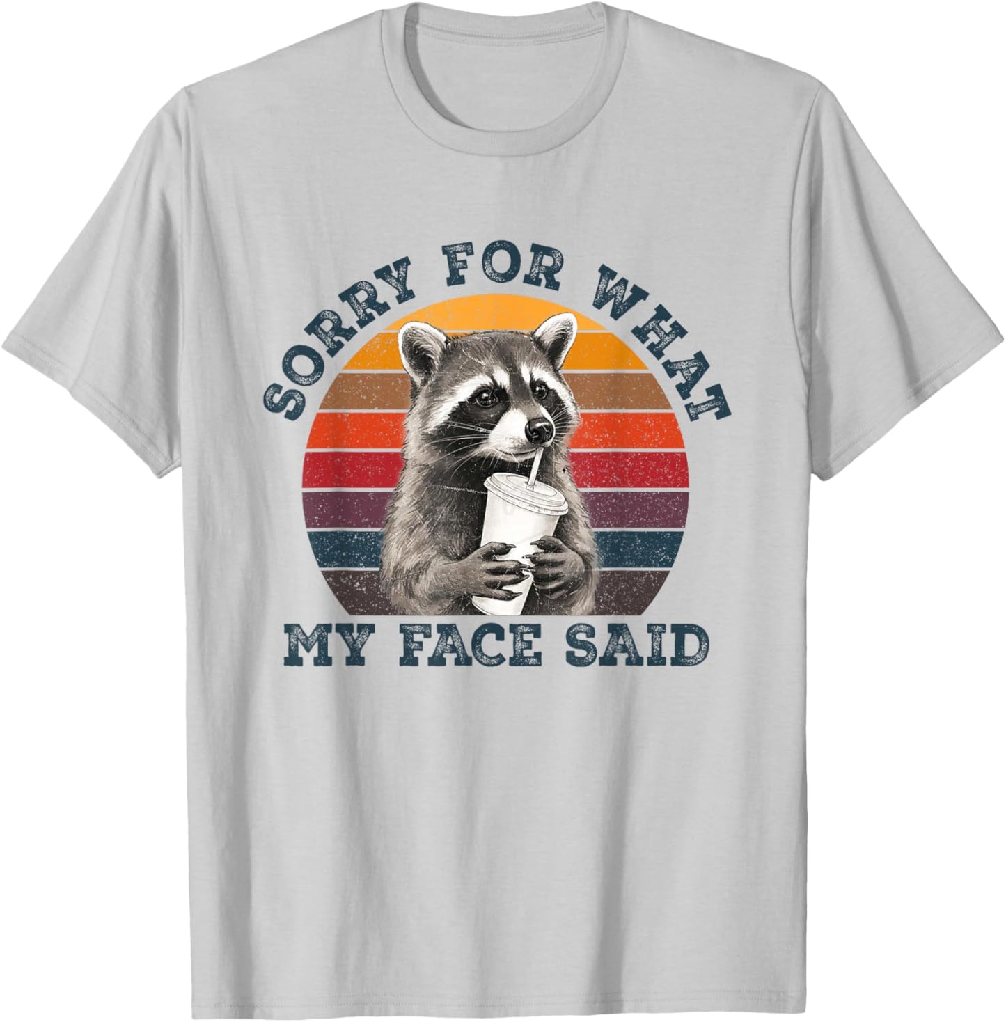 Sorry for What My Face Said Sarcastic Raccoon Wildlife Meme T-Shirt - T-Shirt | Ash