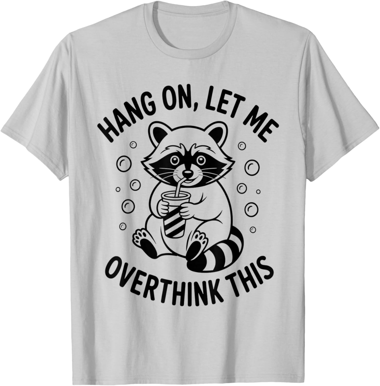 Hang On Let Me Overthink This Funny Sarcastic Raccoon Meme T-Shirt - T-Shirt | Ash