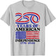 250th Birthday USA 250 Years Independence T-Shirt - T-Shirt | Ash