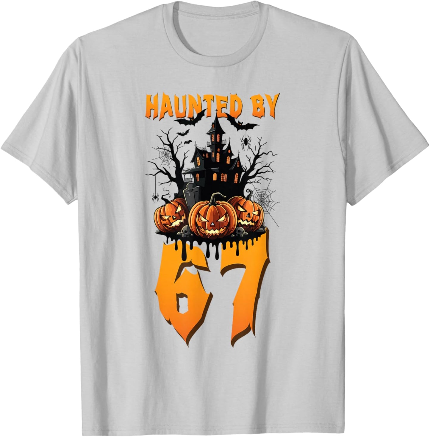 Haunted by 67 Halloween Costume Spooky Funny Quote Apparel T-Shirt - T-Shirt | Ash