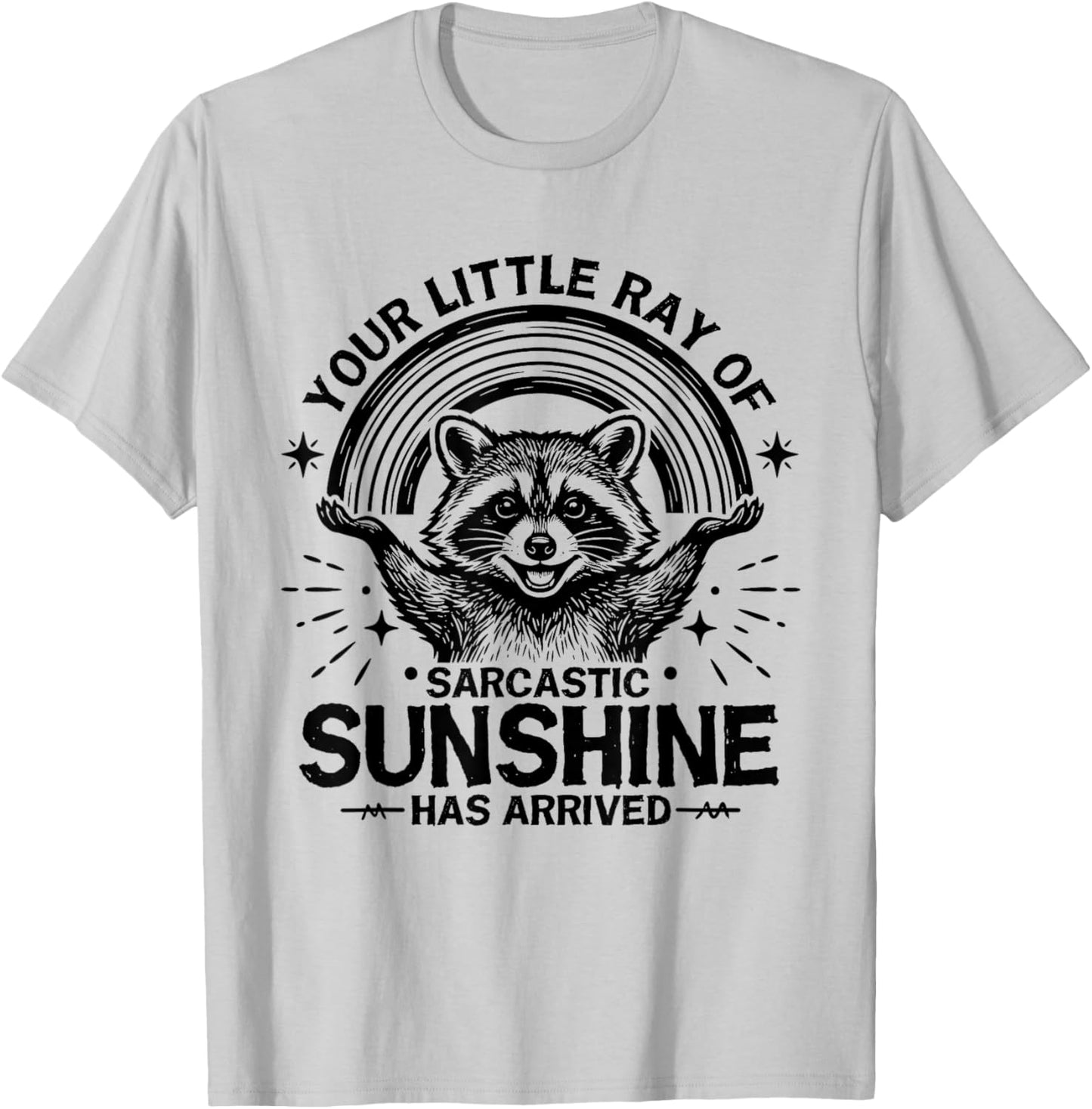 Your Little Ray of Sarcastic Sunshine Has Arrived Raccoon T-Shirt - T-Shirt | Ash