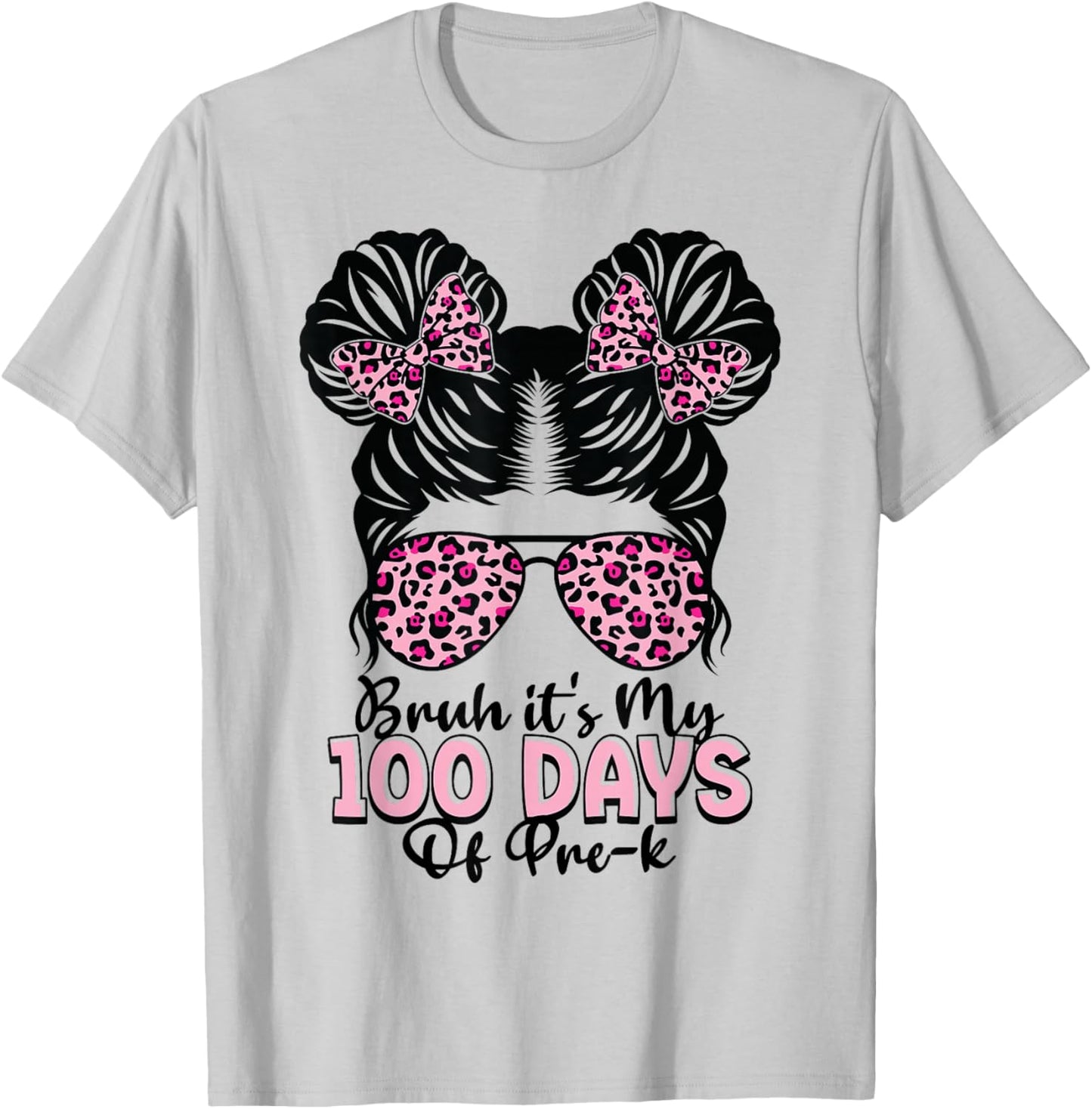 Bruh It's My 100 Days of Pre-k Messy Bun Student Teacher T-Shirt - T-Shirt | Ash