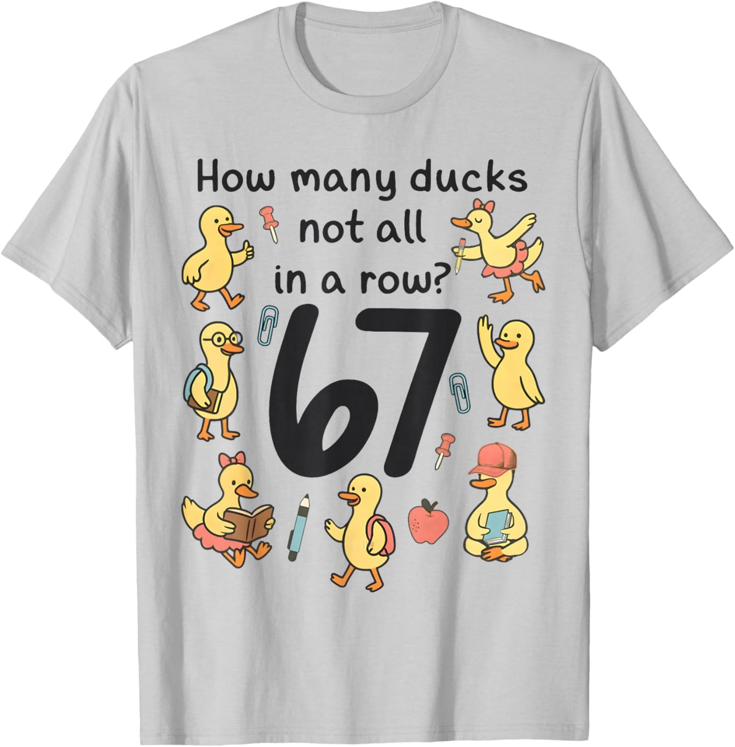 How Many Ducks Not All in A Row Funny 67 Duck T-Shirt - T-Shirt | Ash