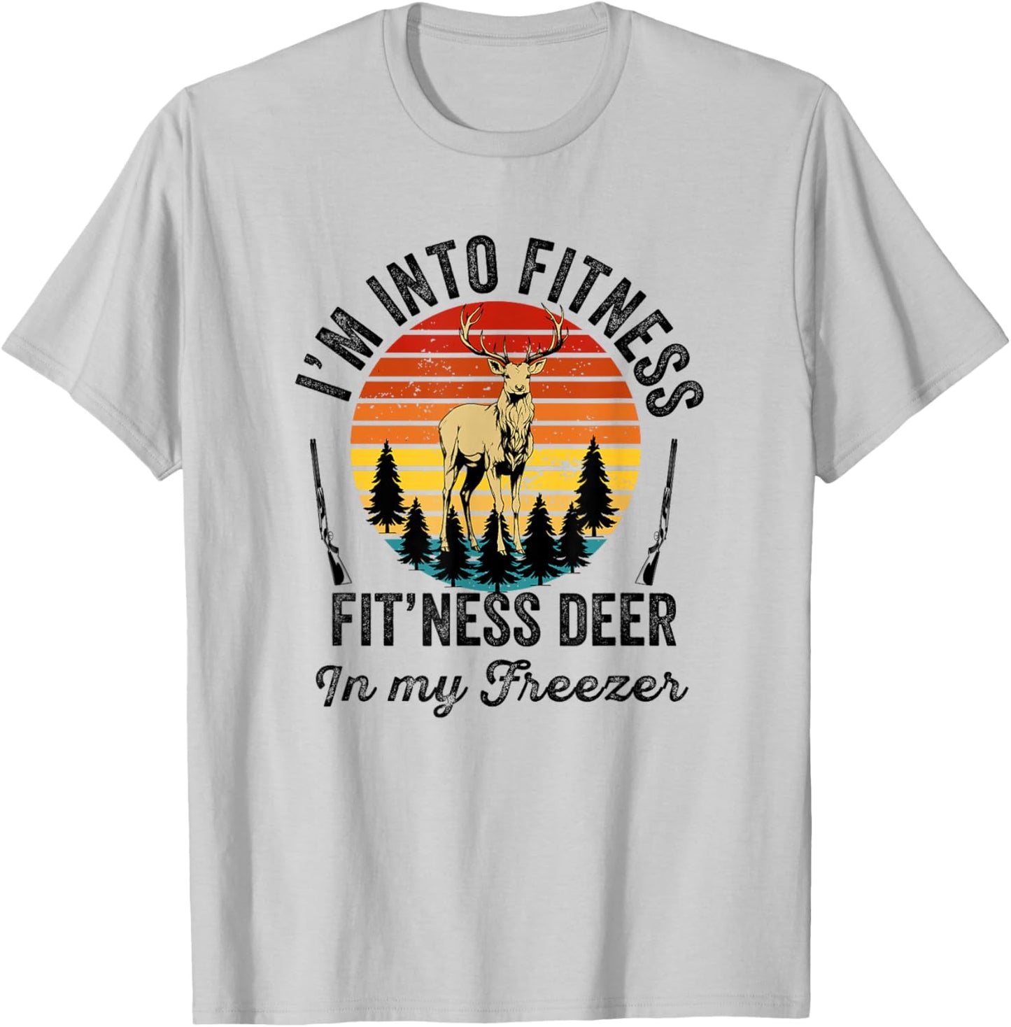 I'm into Fitness Fitness Deer in My Freezer Hunter Hunting T-Shirt - T-Shirt | Ash